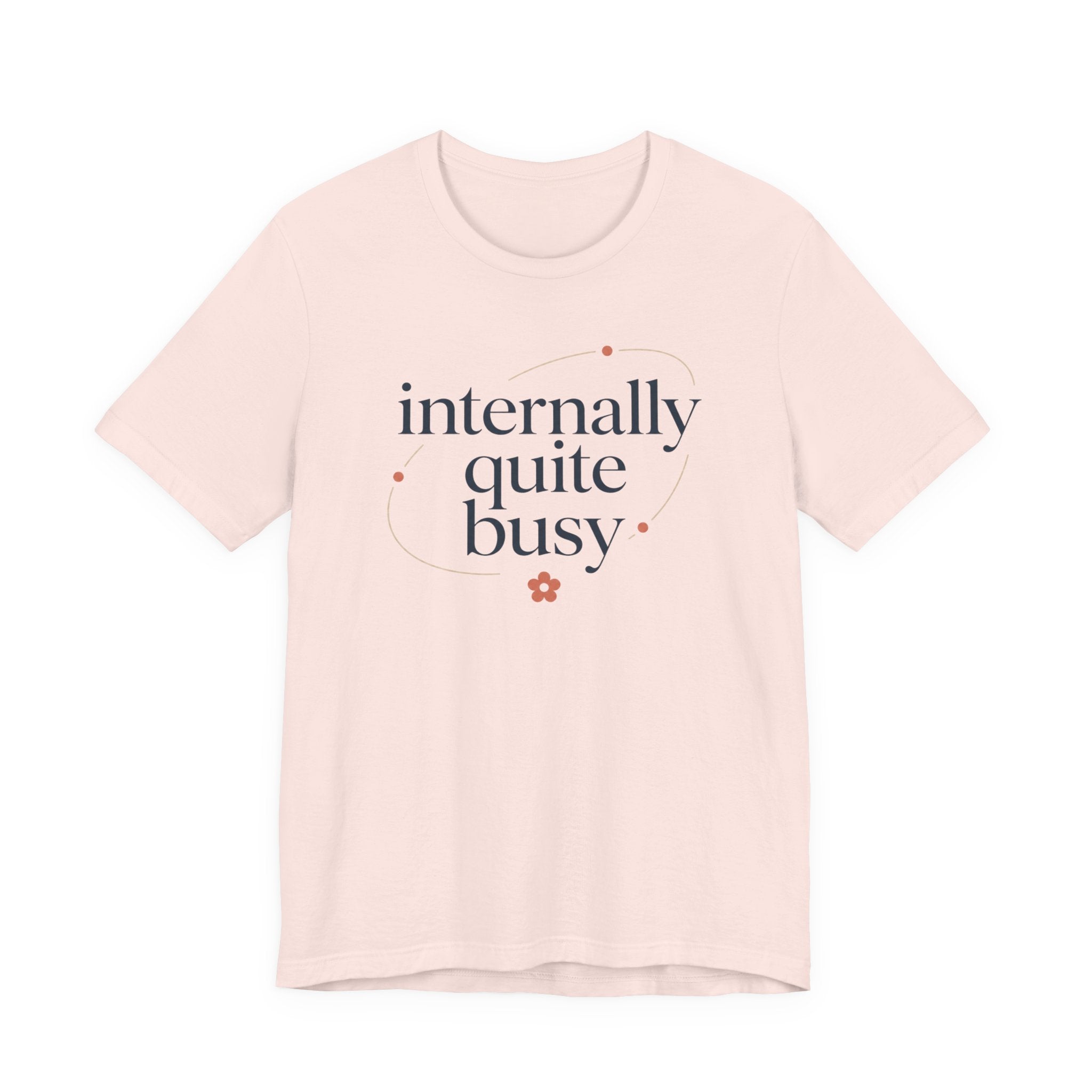"Internally Quite Busy" T-Shirt