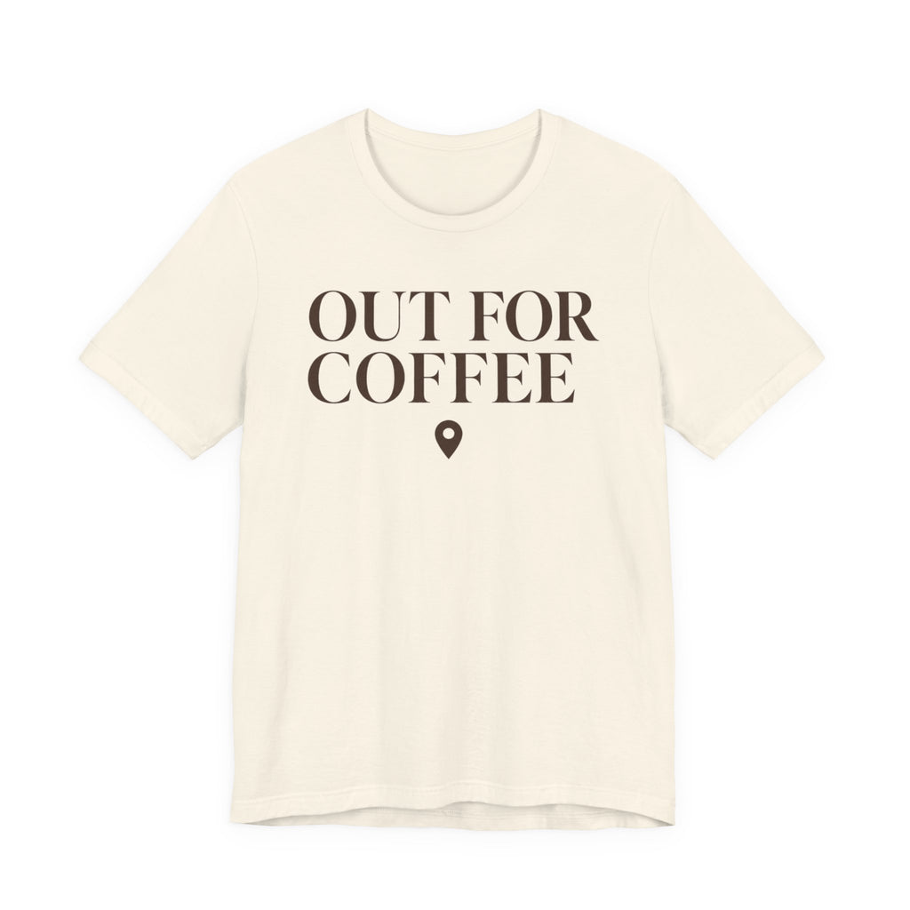 "Out for Coffee" T-Shirt
