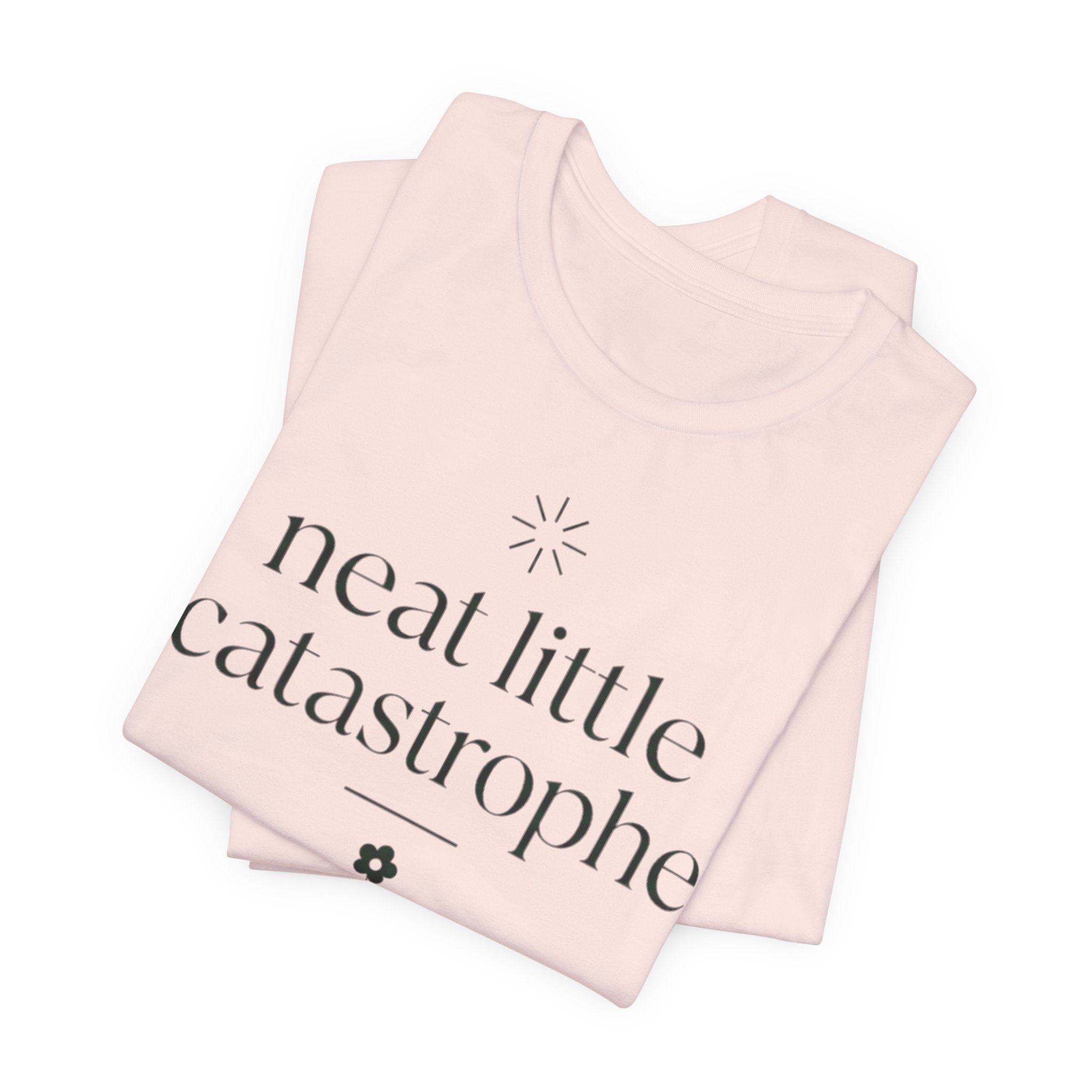 "Neat Little Catastrophe" T-Shirt