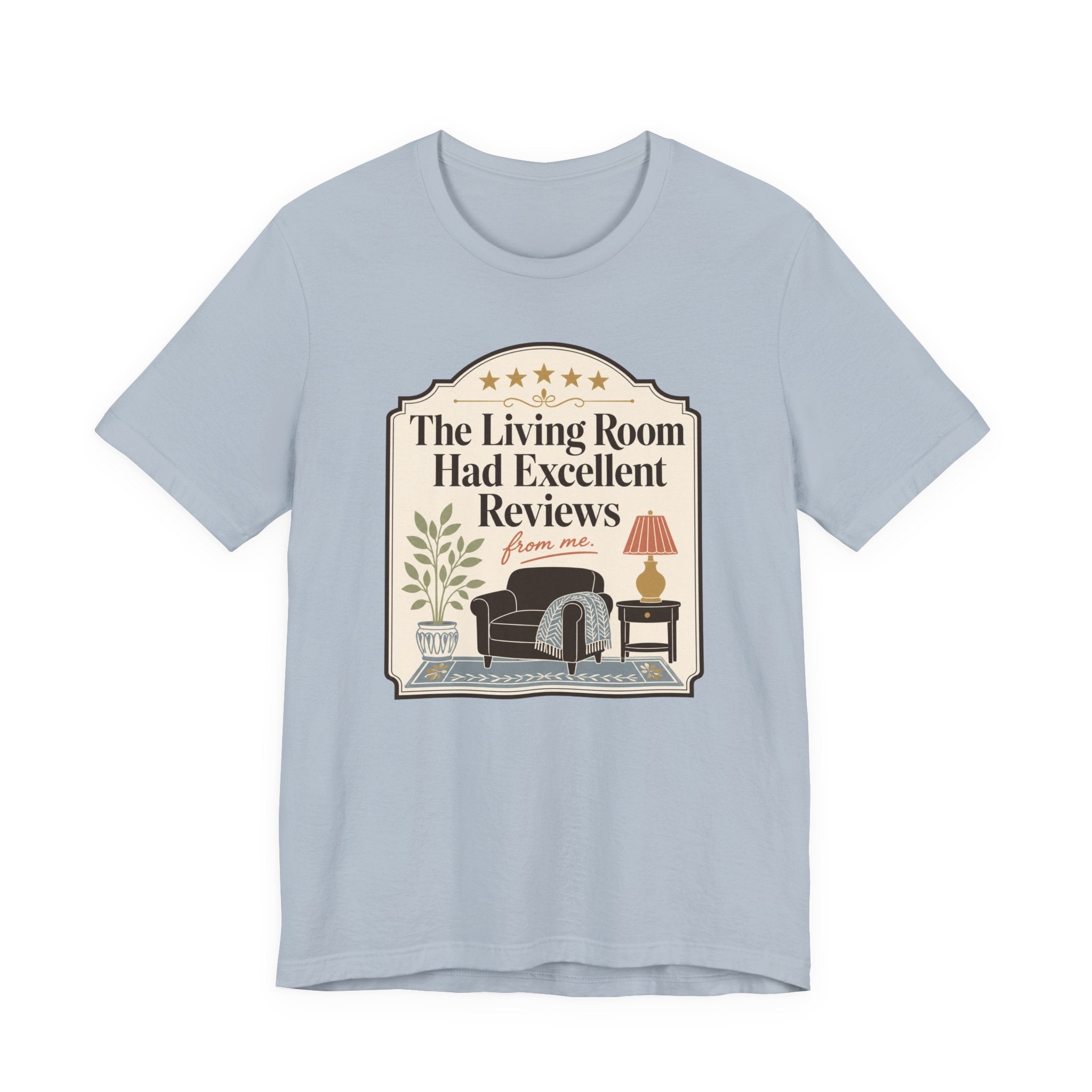 "The Living Room Had Excellent Reviews" T-Shirt