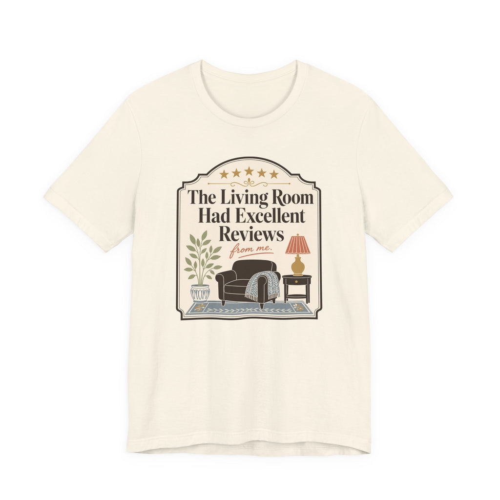 "The Living Room Had Excellent Reviews" T-Shirt