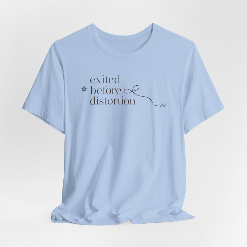 "Excited Before Distortion" T-Shirt