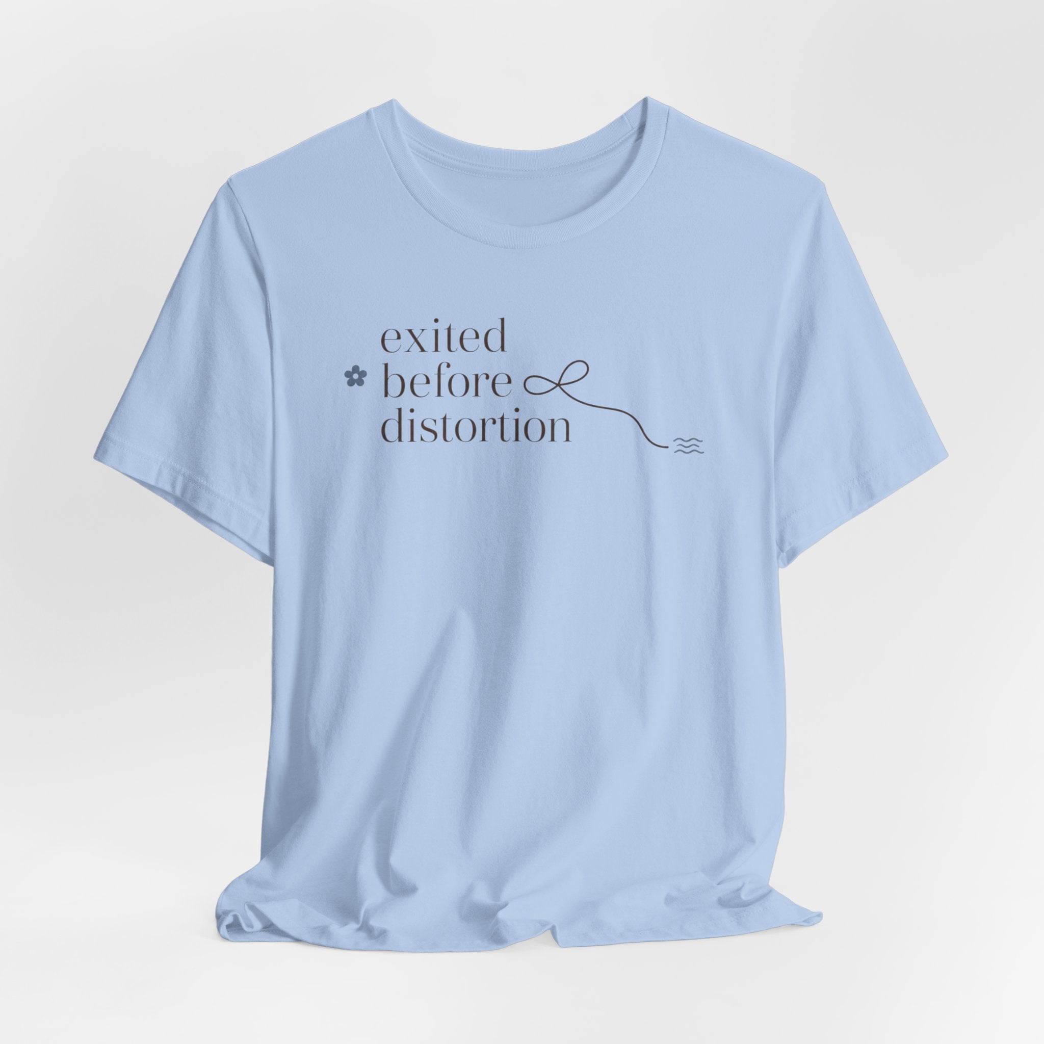 "Excited Before Distortion" T-Shirt