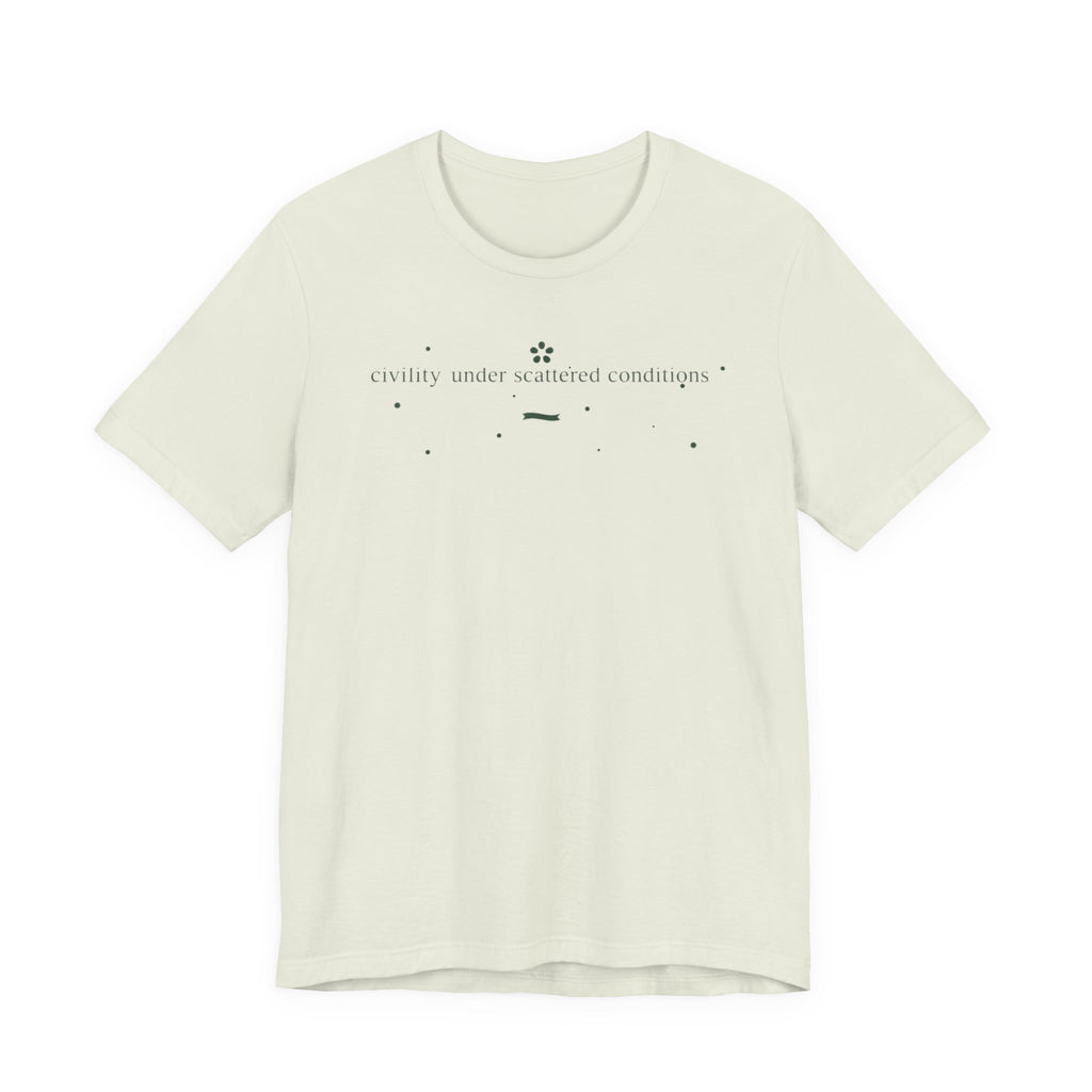 "Civility Under Scattered Conditions" T-Shirt
