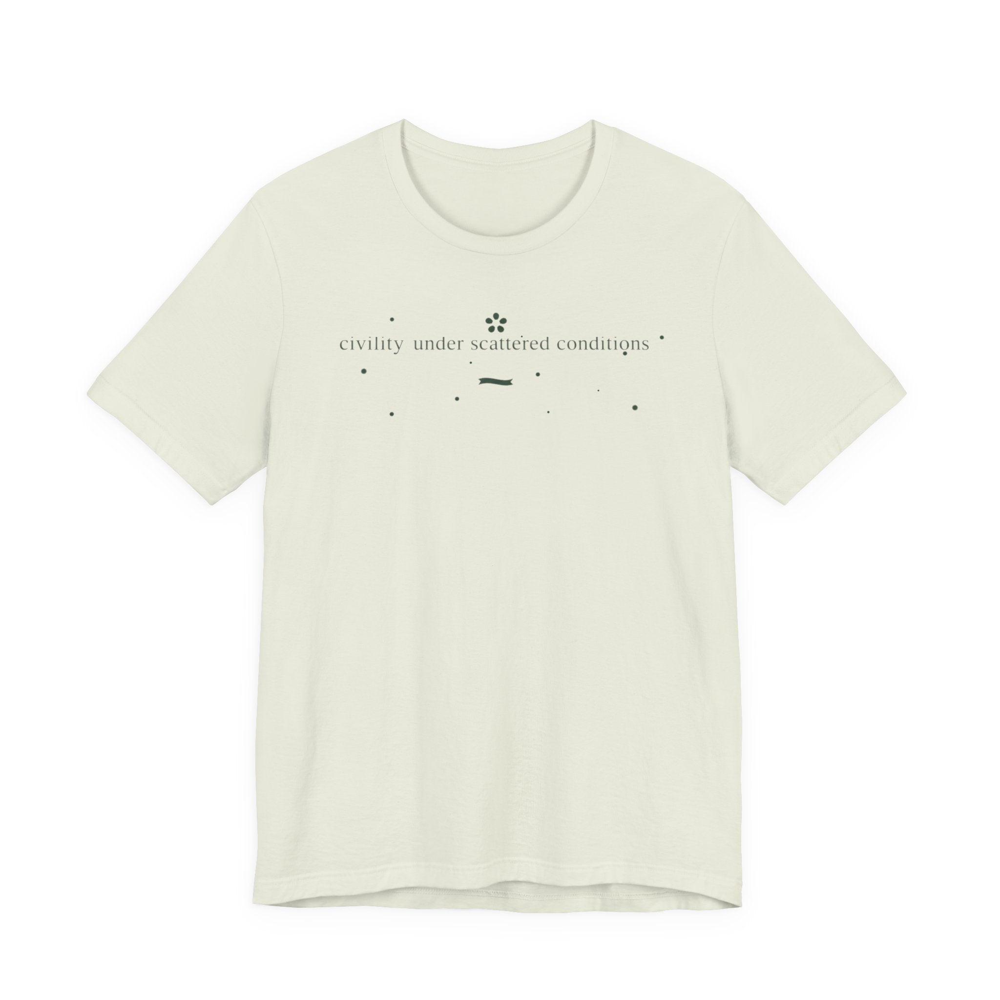 "Civility Under Scattered Conditions" T-Shirt