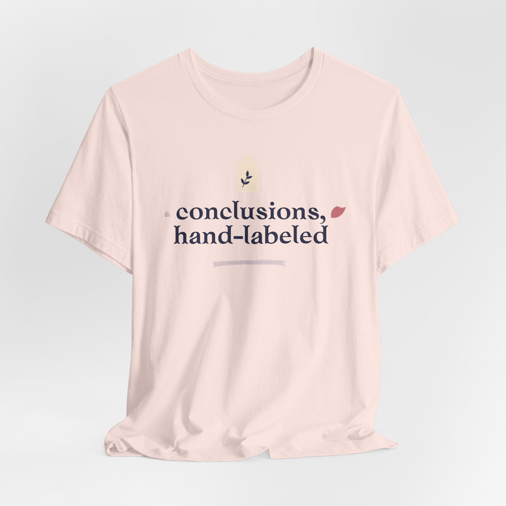 "Conclusions Hand Labeled " T-Shirt