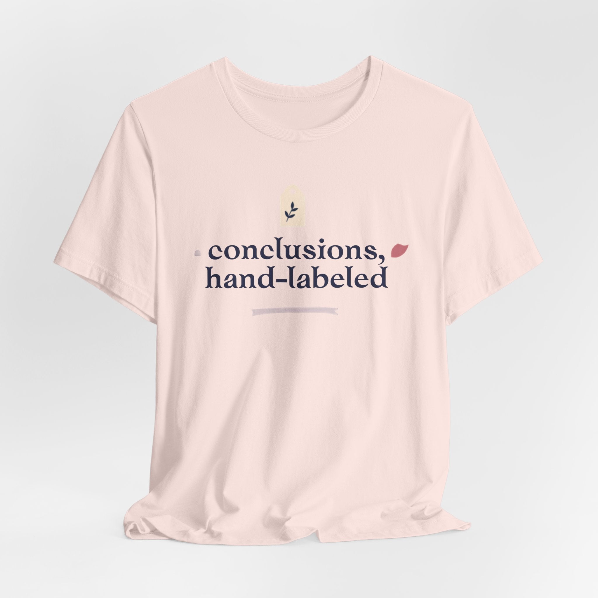 "Conclusions Hand Labeled " T-Shirt