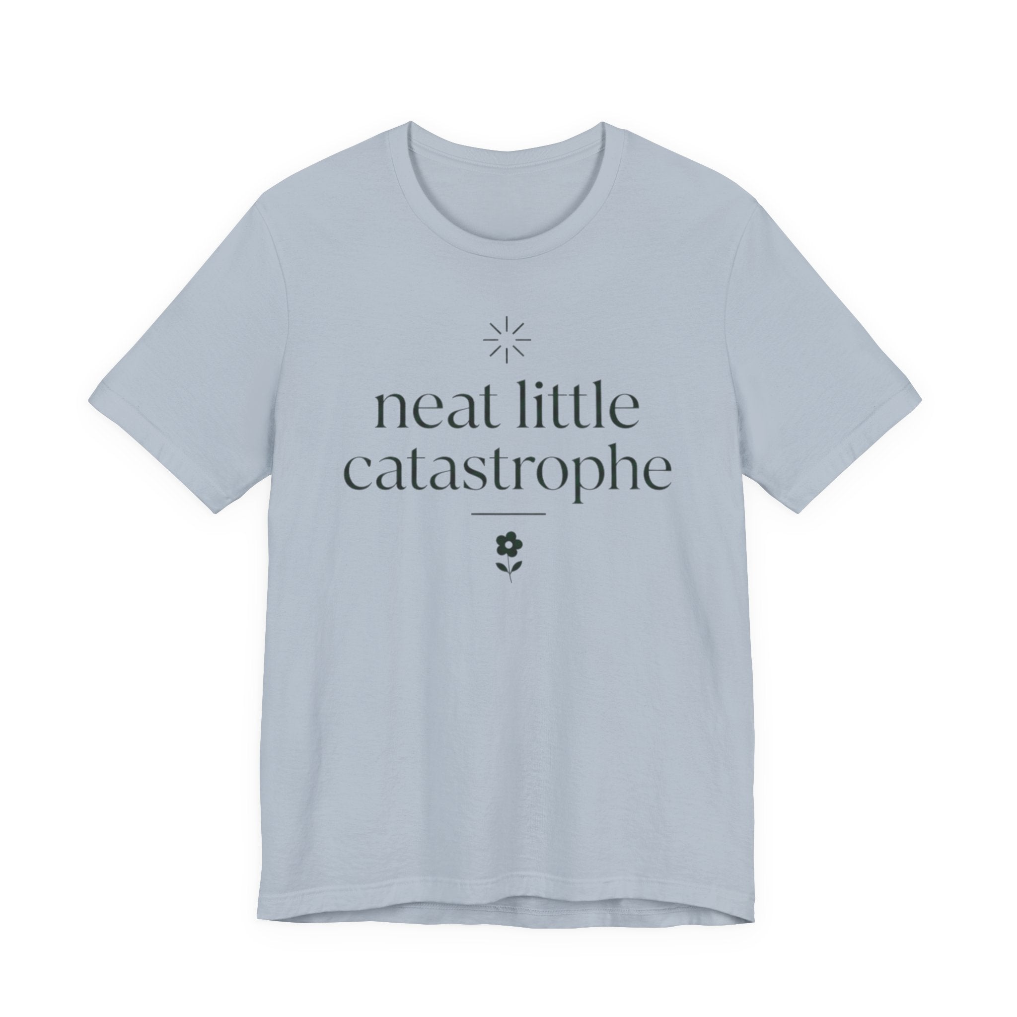 "Neat Little Catastrophe" T-Shirt