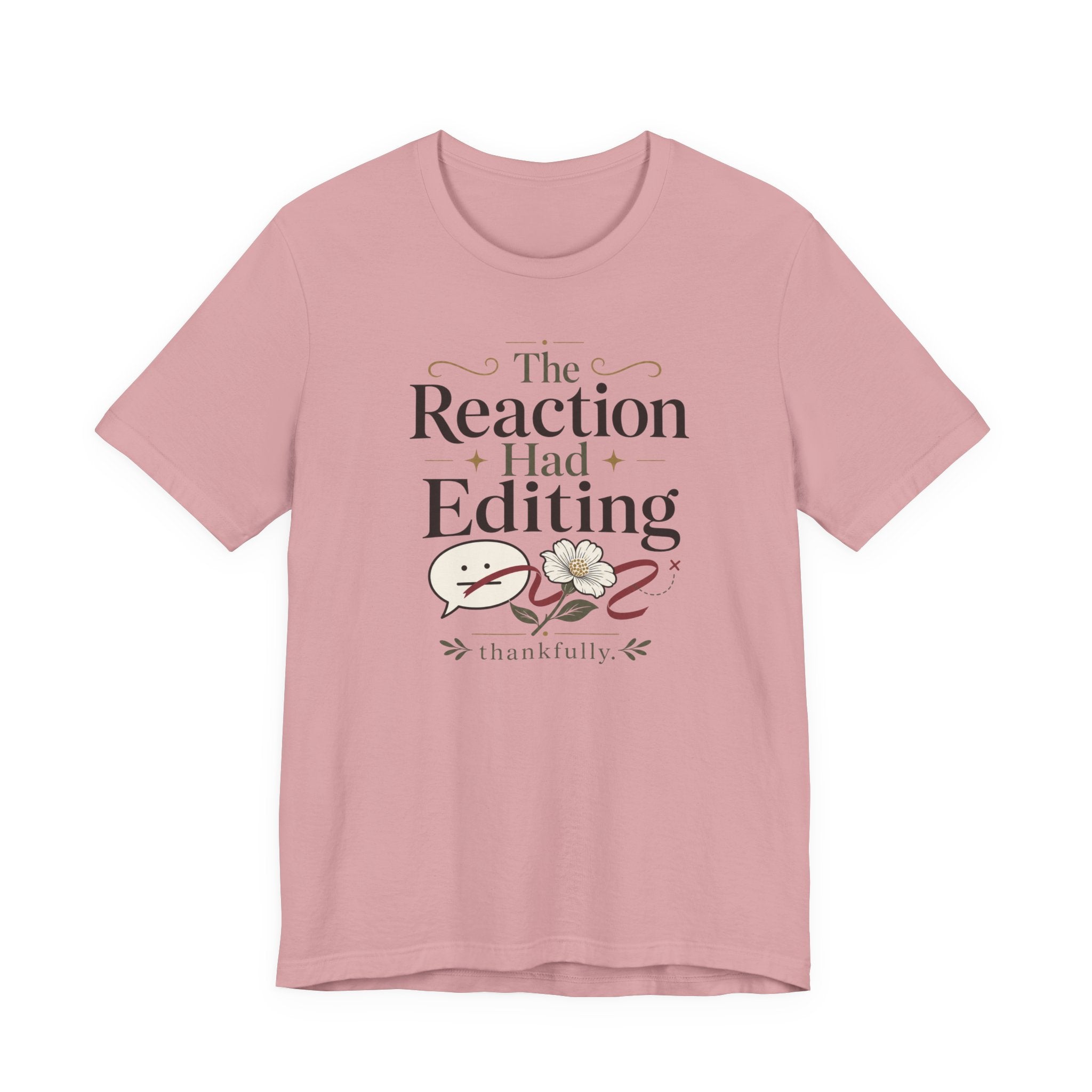 "The Reaction Had Editing" T-Shirt