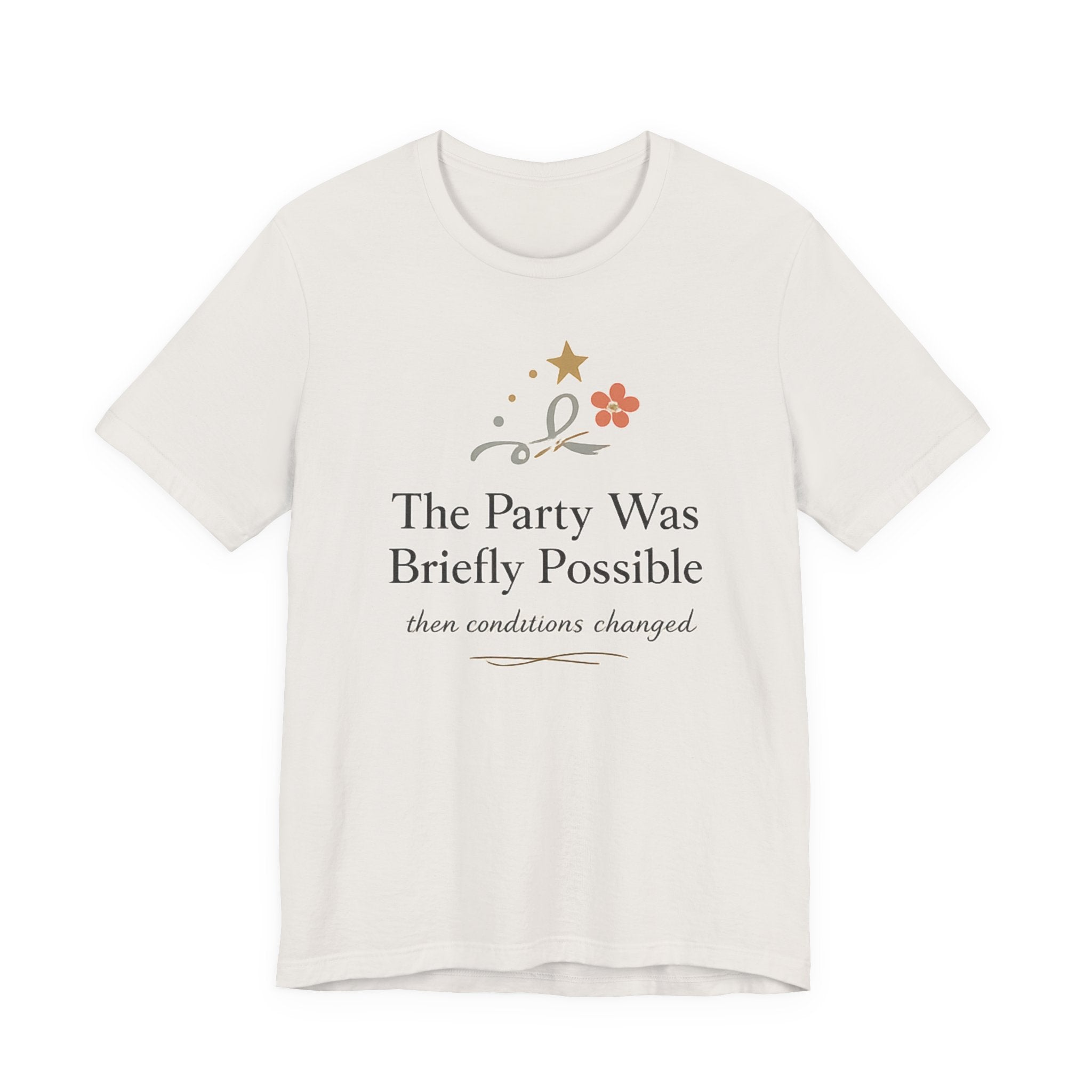 "The Party Was Briefly Possible" T-Shirt