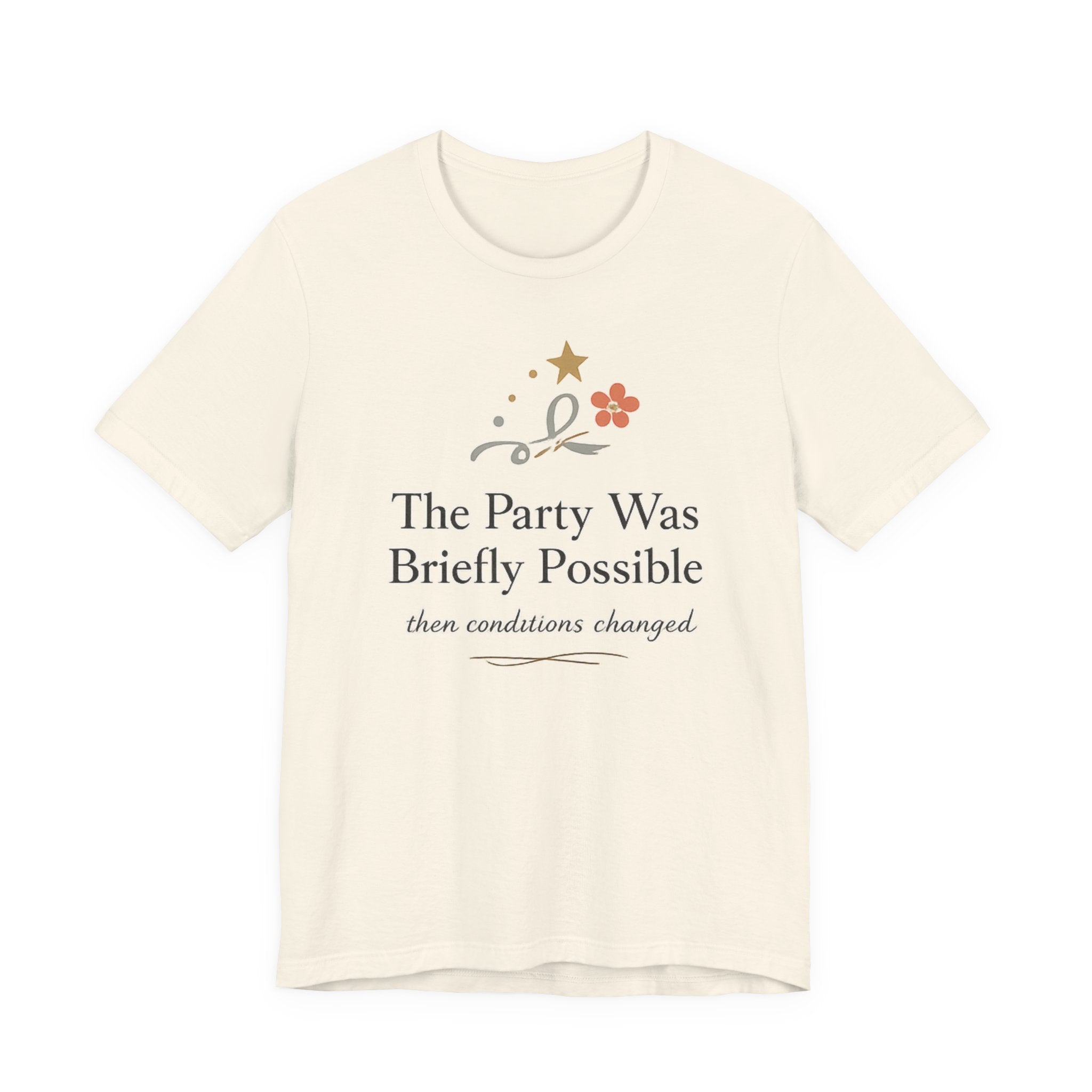 "The Party Was Briefly Possible" T-Shirt