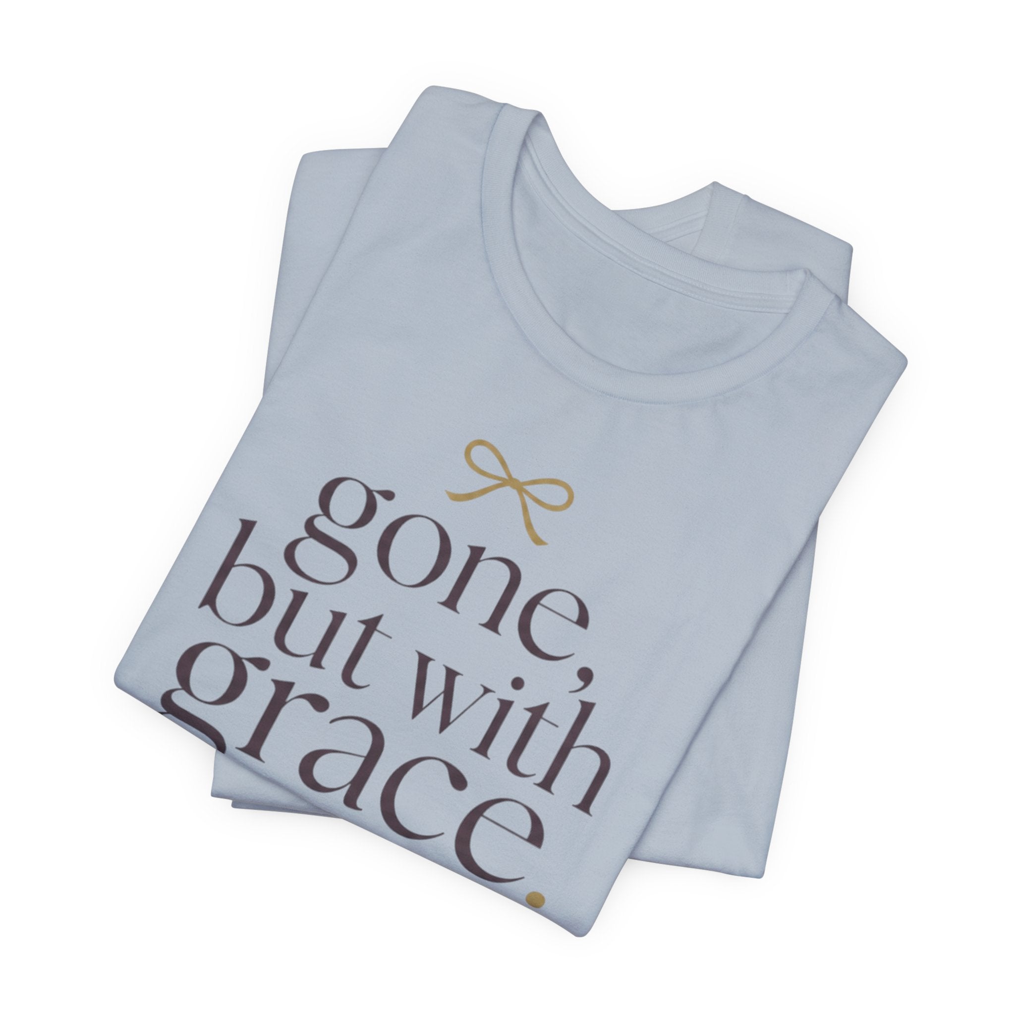 "Gone But With Grace" T-Shirt