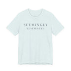 "Seemingly Elsewhere" T-Shirt