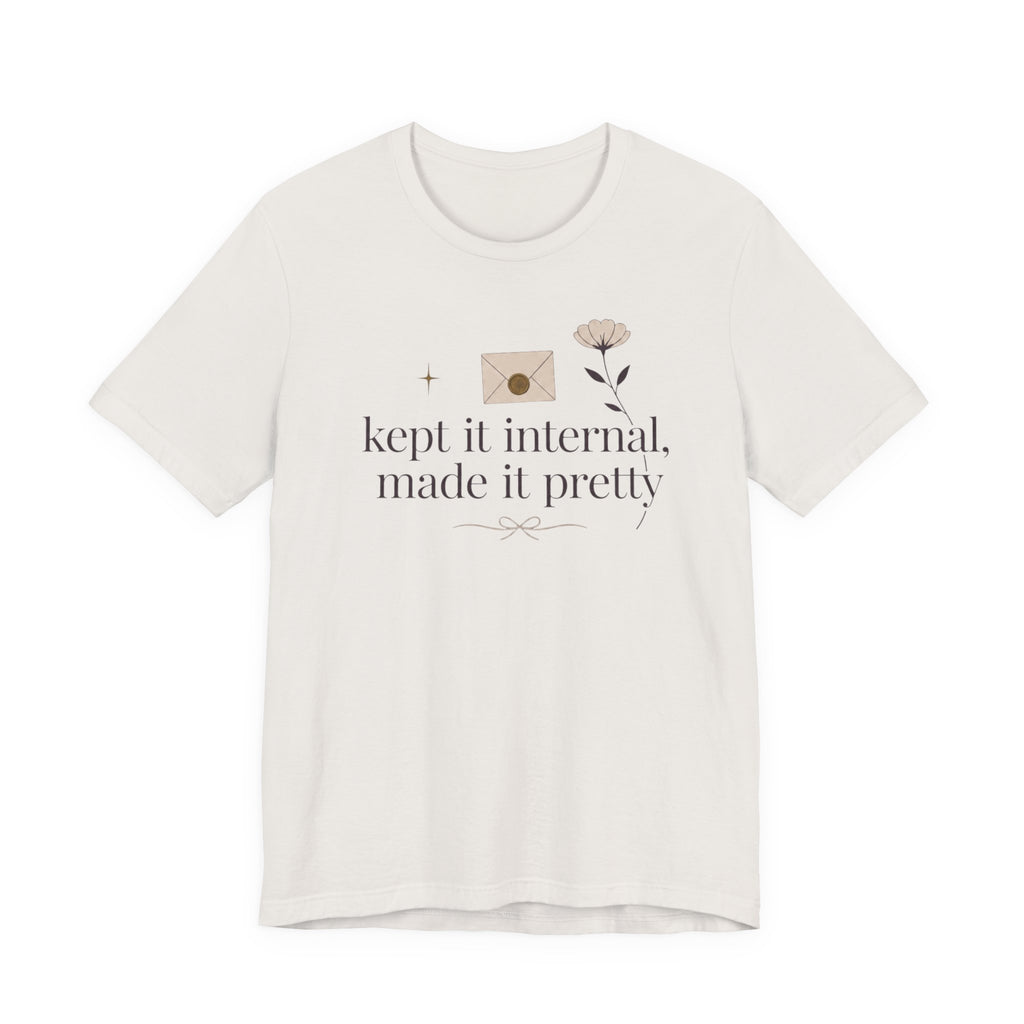 "Kept It Internal Made  It Pretty" T-Shirt