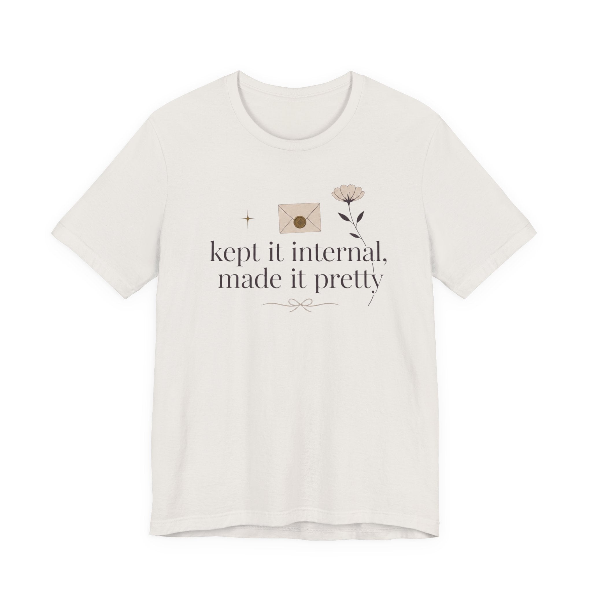 "Kept It Internal Made  It Pretty" T-Shirt