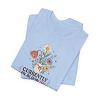 "Currently In Bloom-ish" T-Shirt