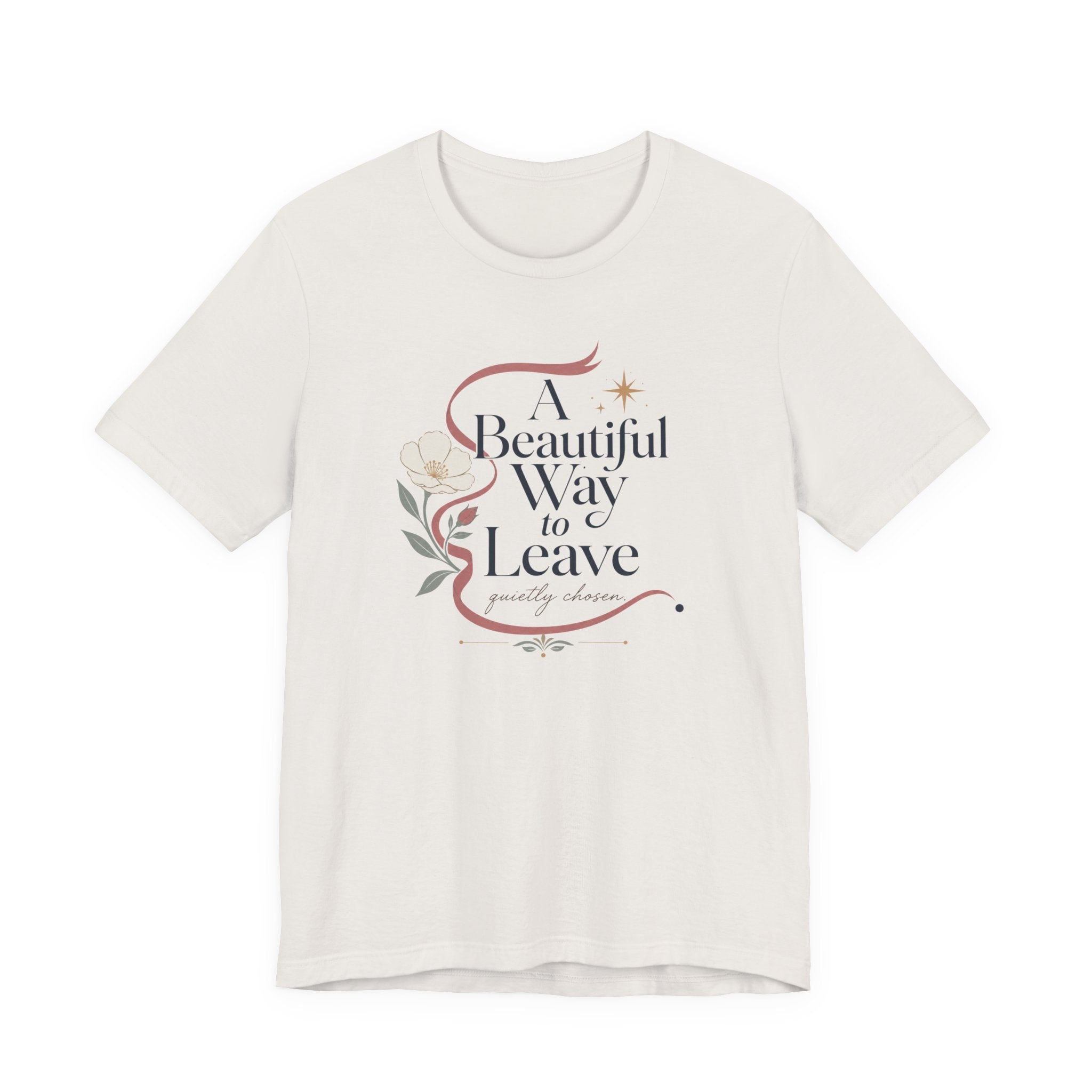"A Beautiful Way To Leave" T-Shirt