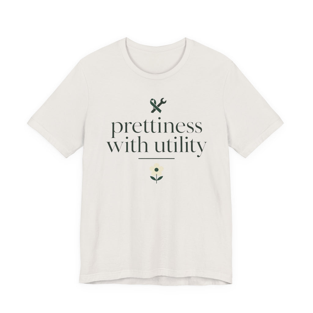 "Prettiness With Utility" T-Shirt