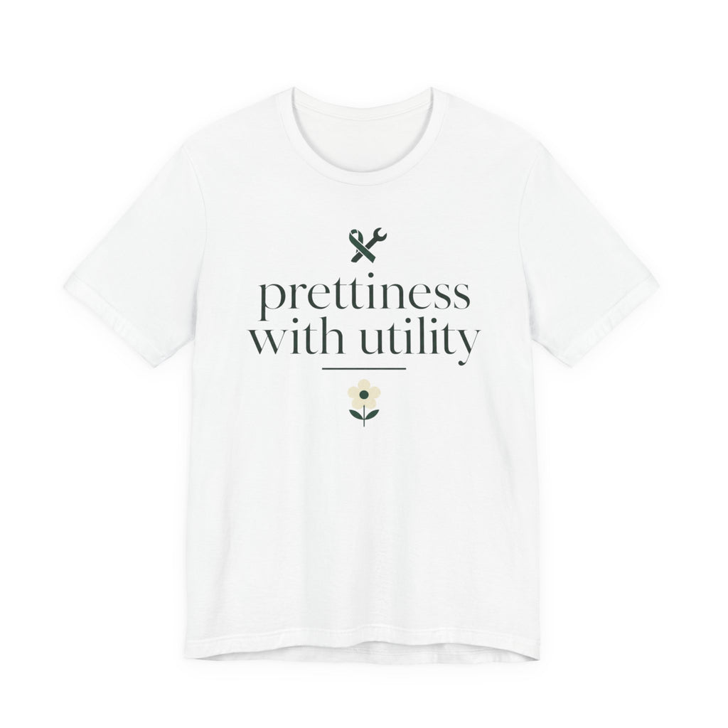 "Prettiness With Utility" T-Shirt
