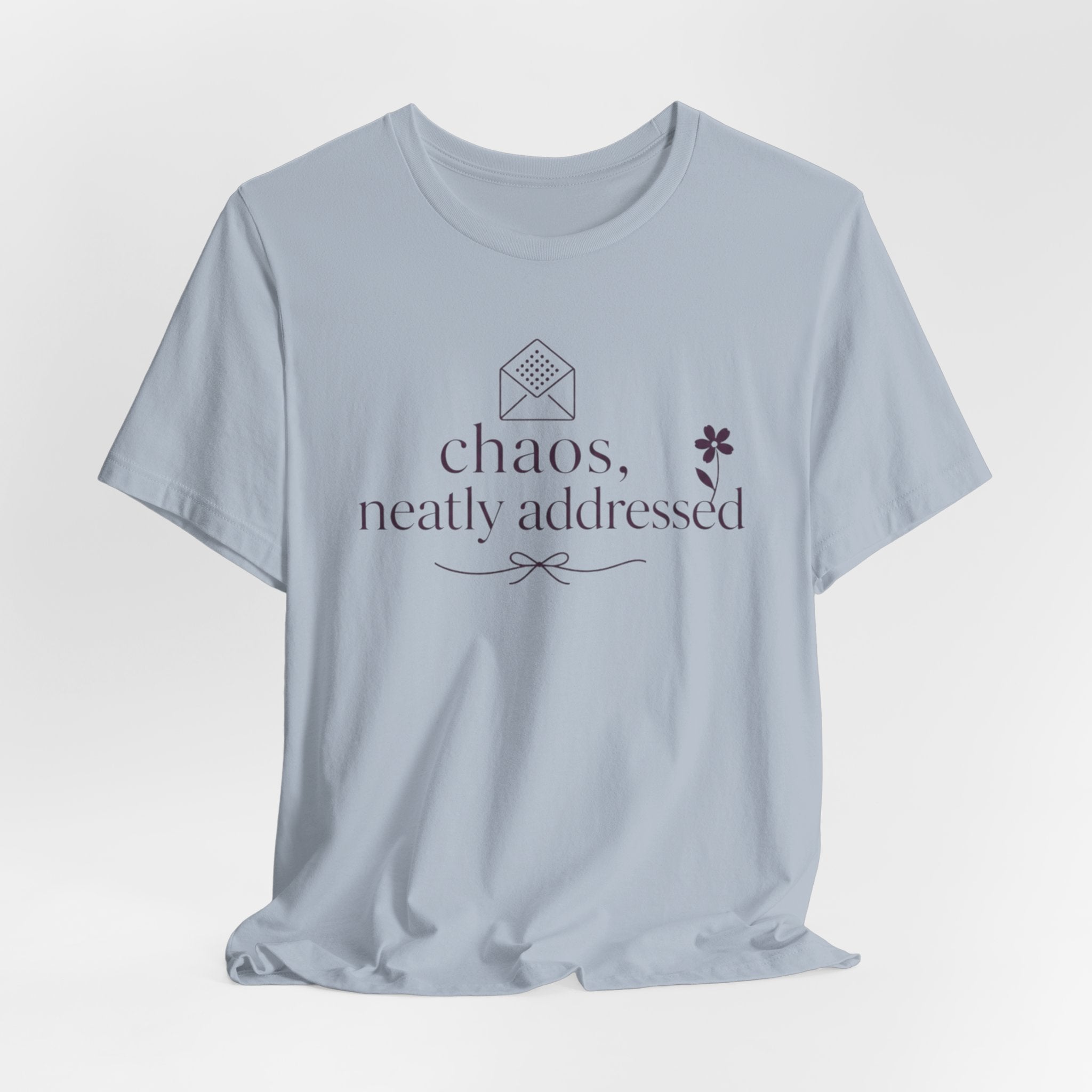 "Chaos Neatly Addressed" T-Shirt