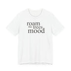 "Roam in the Trees Mood" T-Shirt