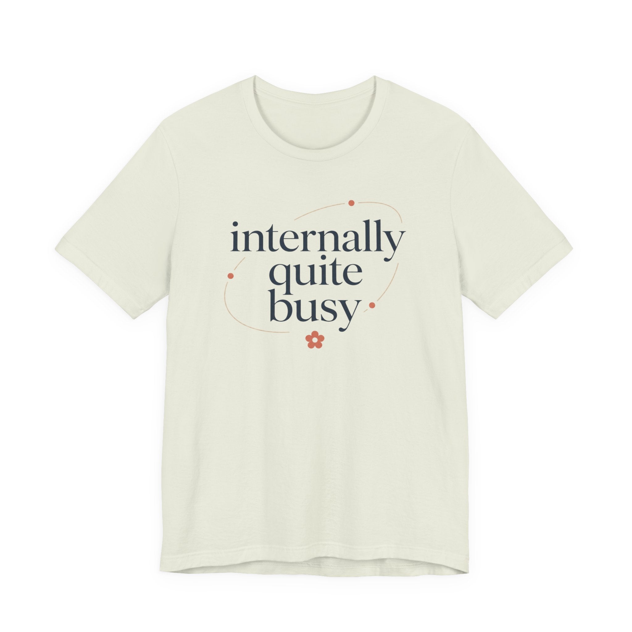"Internally Quite Busy" T-Shirt