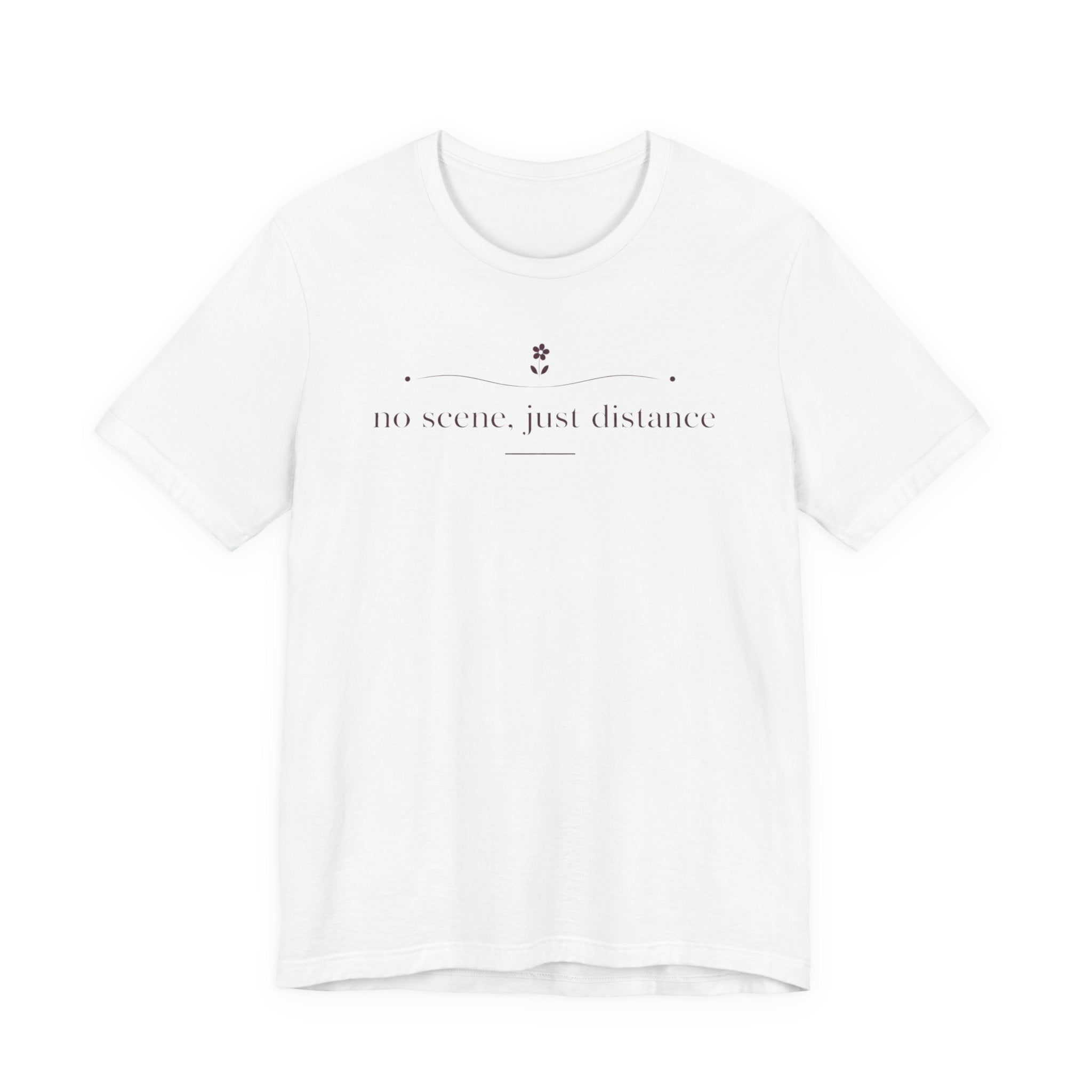 "No Scene Just Distance" T-Shirt