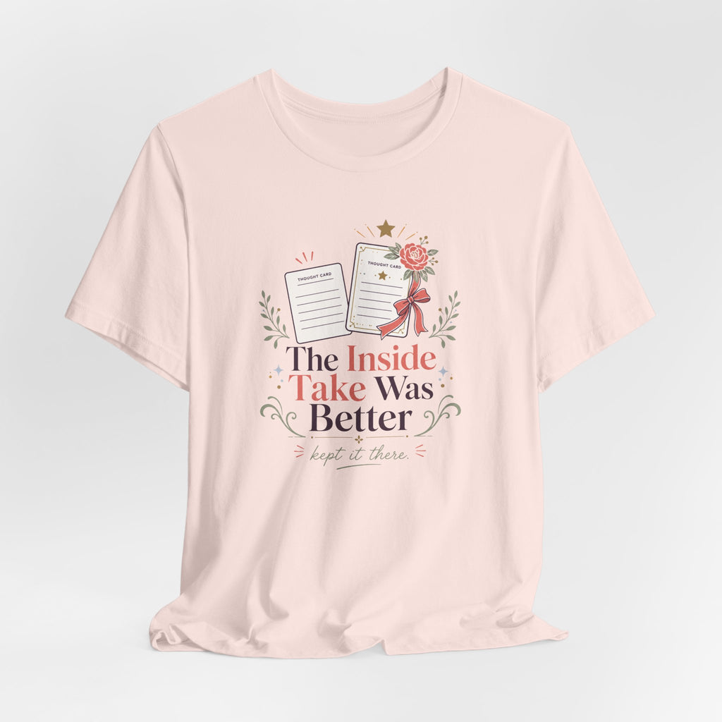 "The Inside Take Was Better" T-Shirt