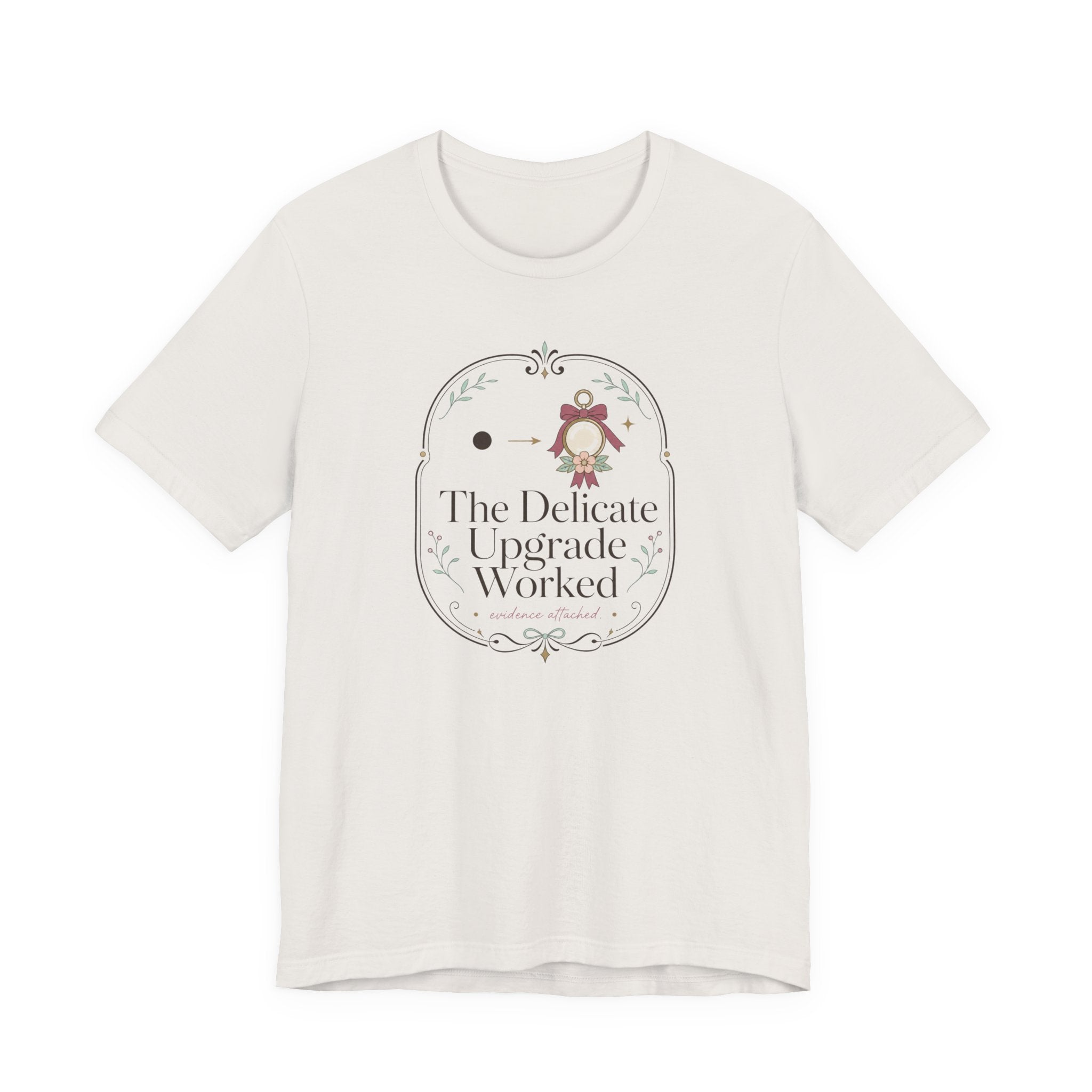 The Delicate Upgrade Worked" T-Shirt
