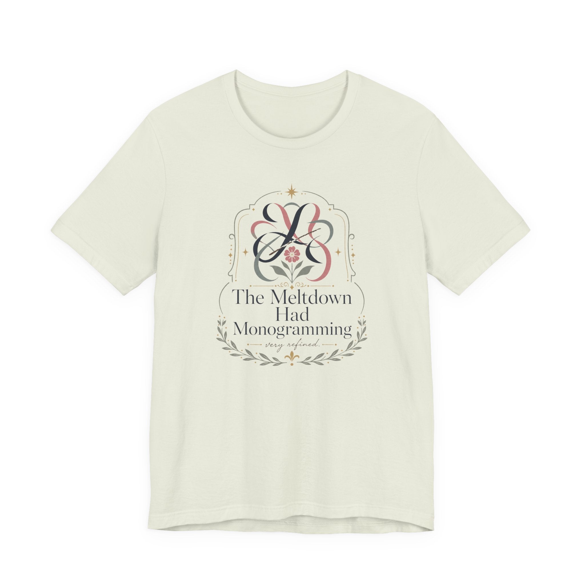 "The Meltdown Had Monogramming" T-Shirt