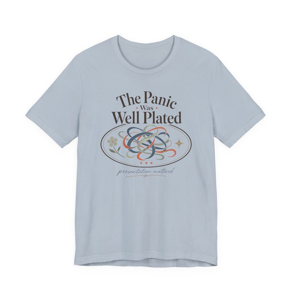 "The Panic Was Well Plated" T-Shirt