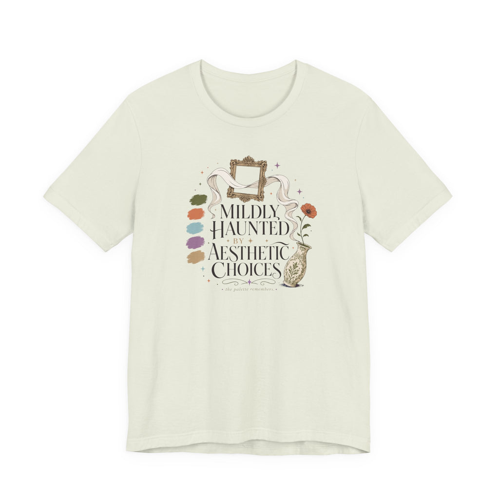 "Mildly Haunted By Aesthetic Choices" T-Shirt