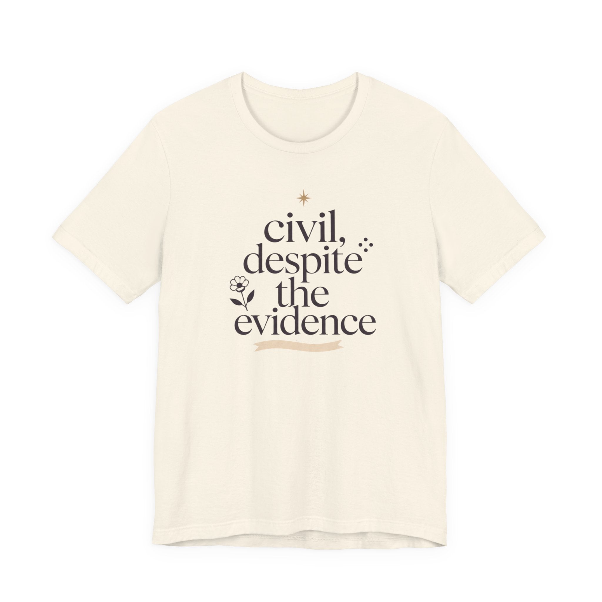 "Civil Despite The Evidence" T-Shirt