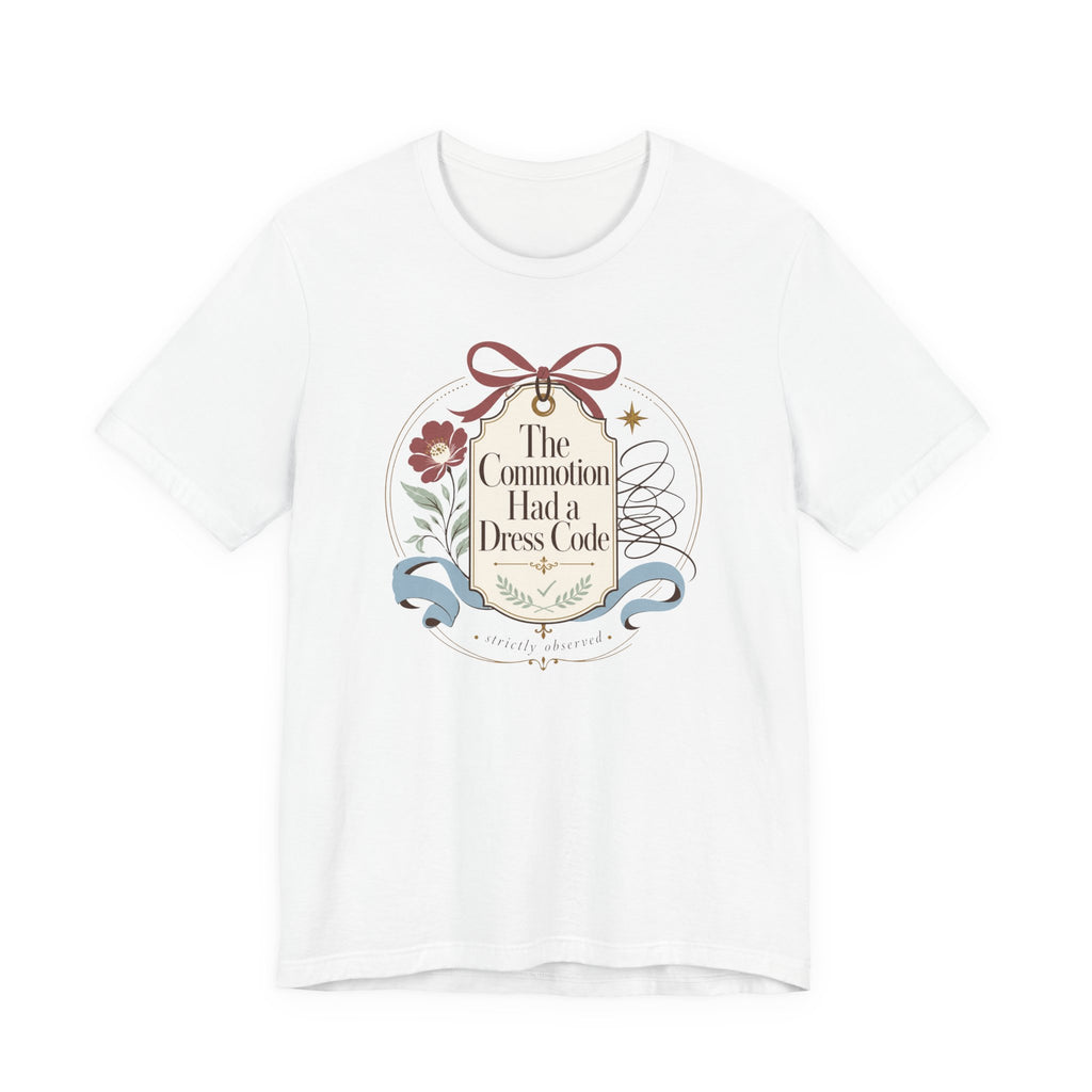 "The Commotion Had A Dress Code" T-Shirt