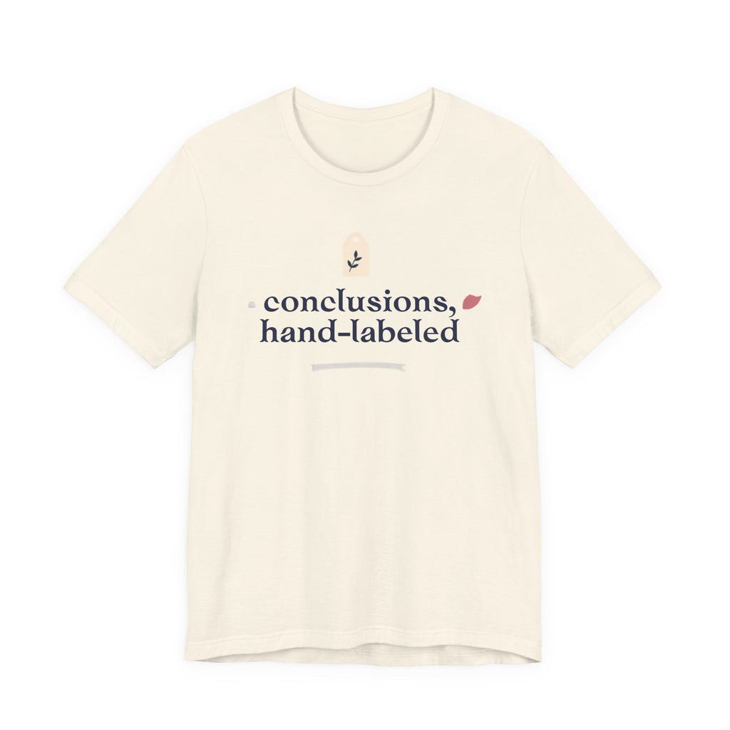 "Conclusions Hand Labeled " T-Shirt
