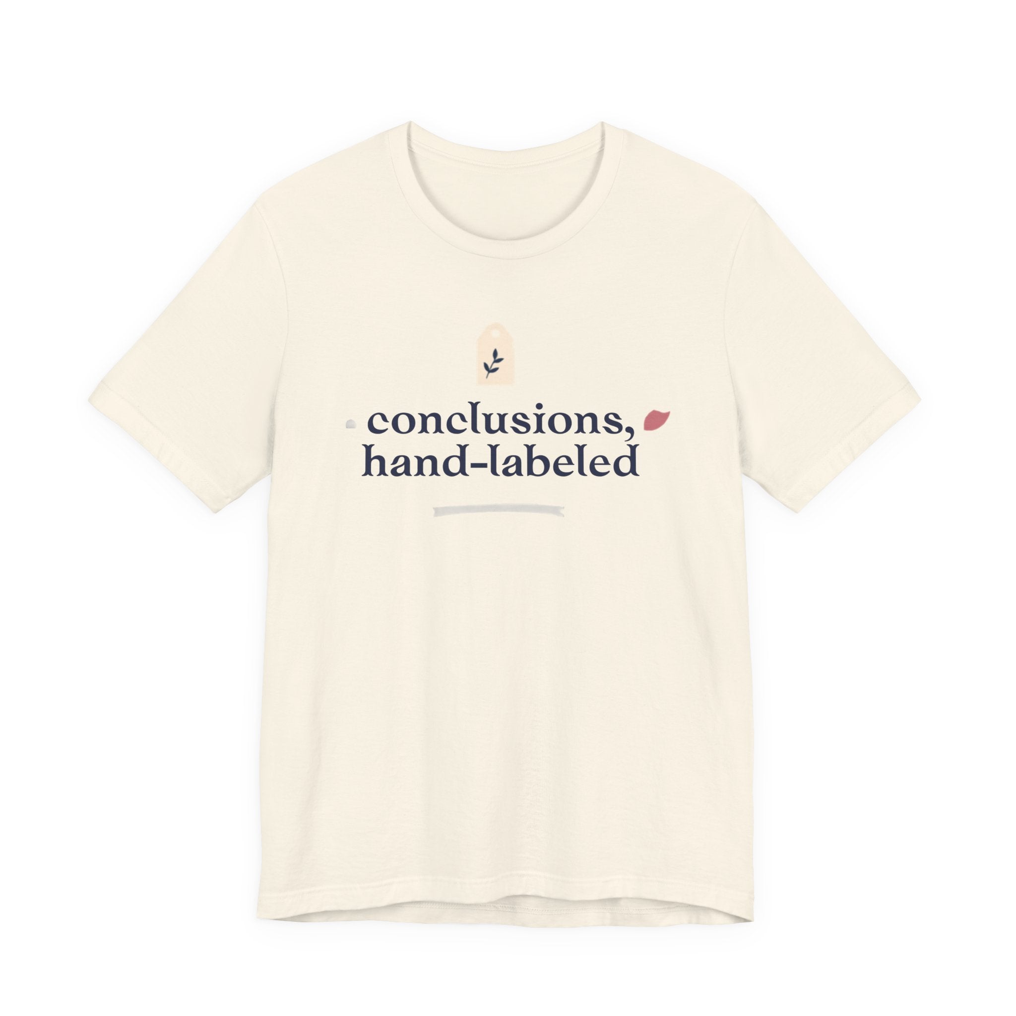 "Conclusions Hand Labeled " T-Shirt