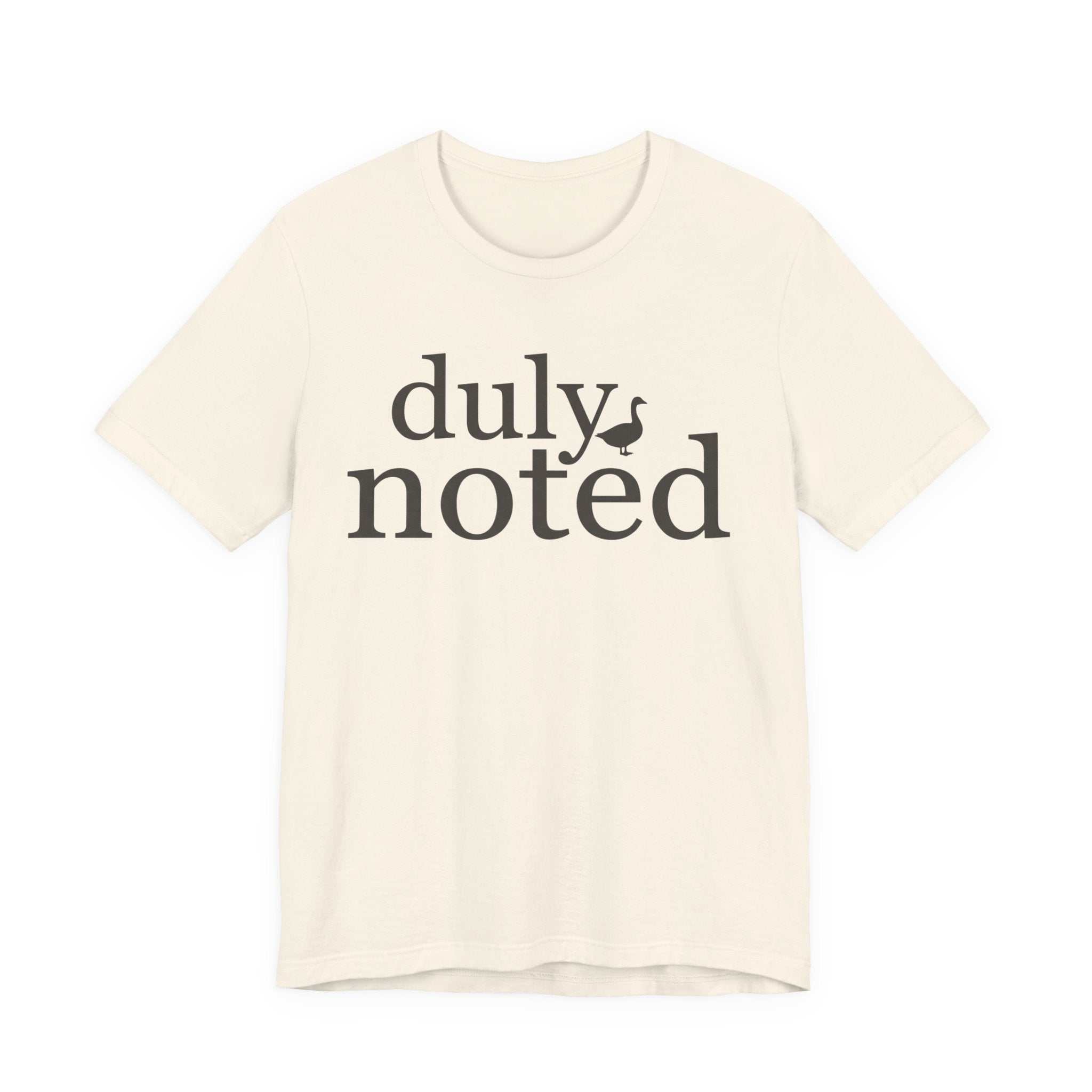 "Duly Noted" Duck T-Shirt