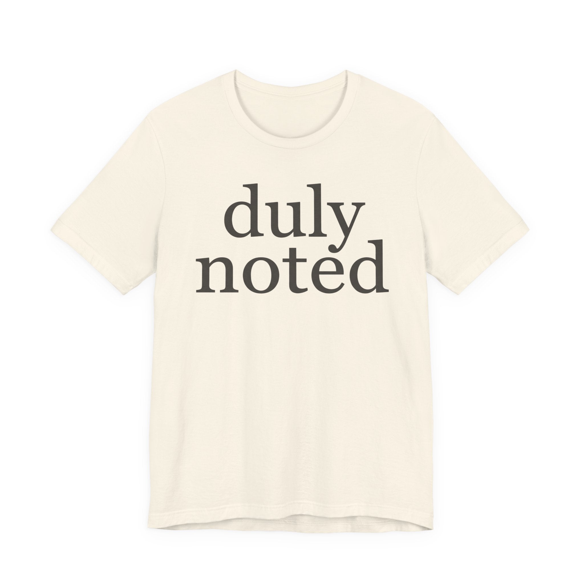 "duly noted" T-Shirt