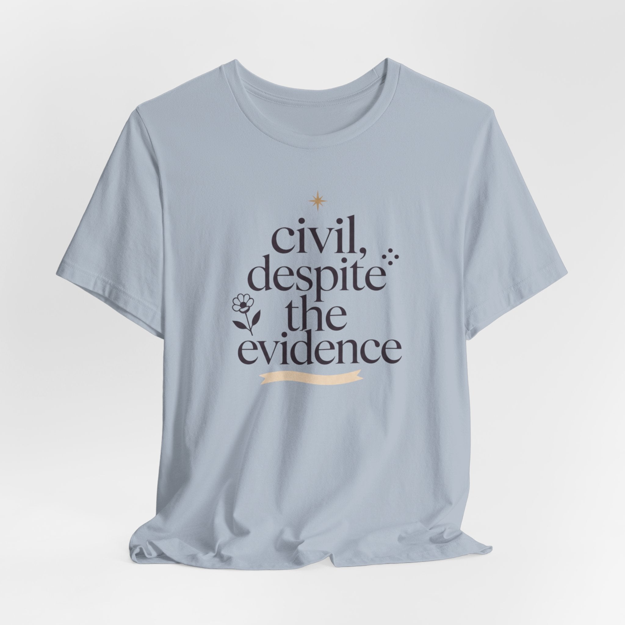 "Civil Despite The Evidence" T-Shirt