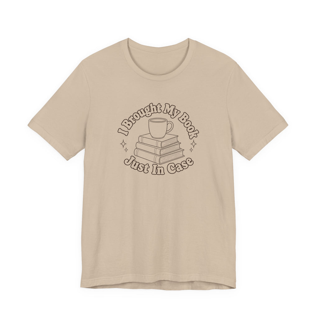 "I Brought My Books Just In Case" LT T-Shirt