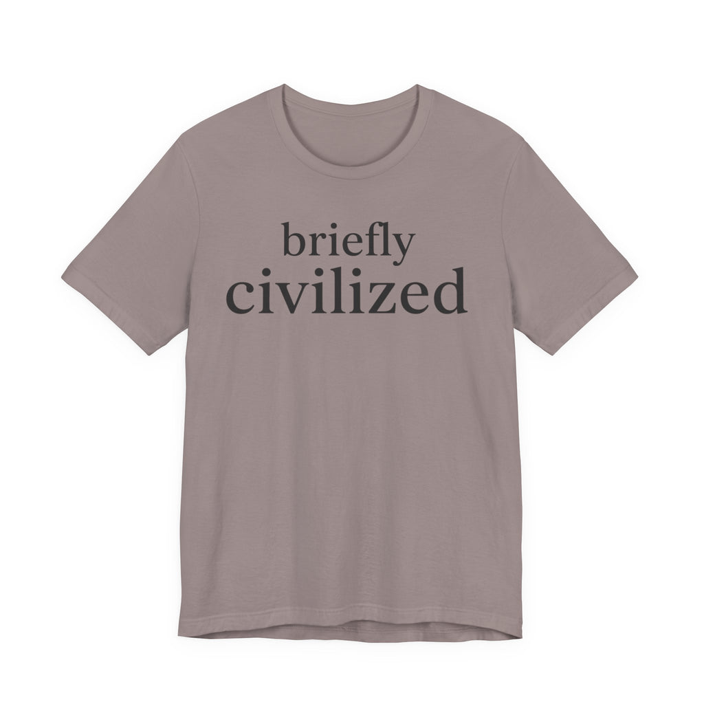 "Briefly Civilized" T-Shirt