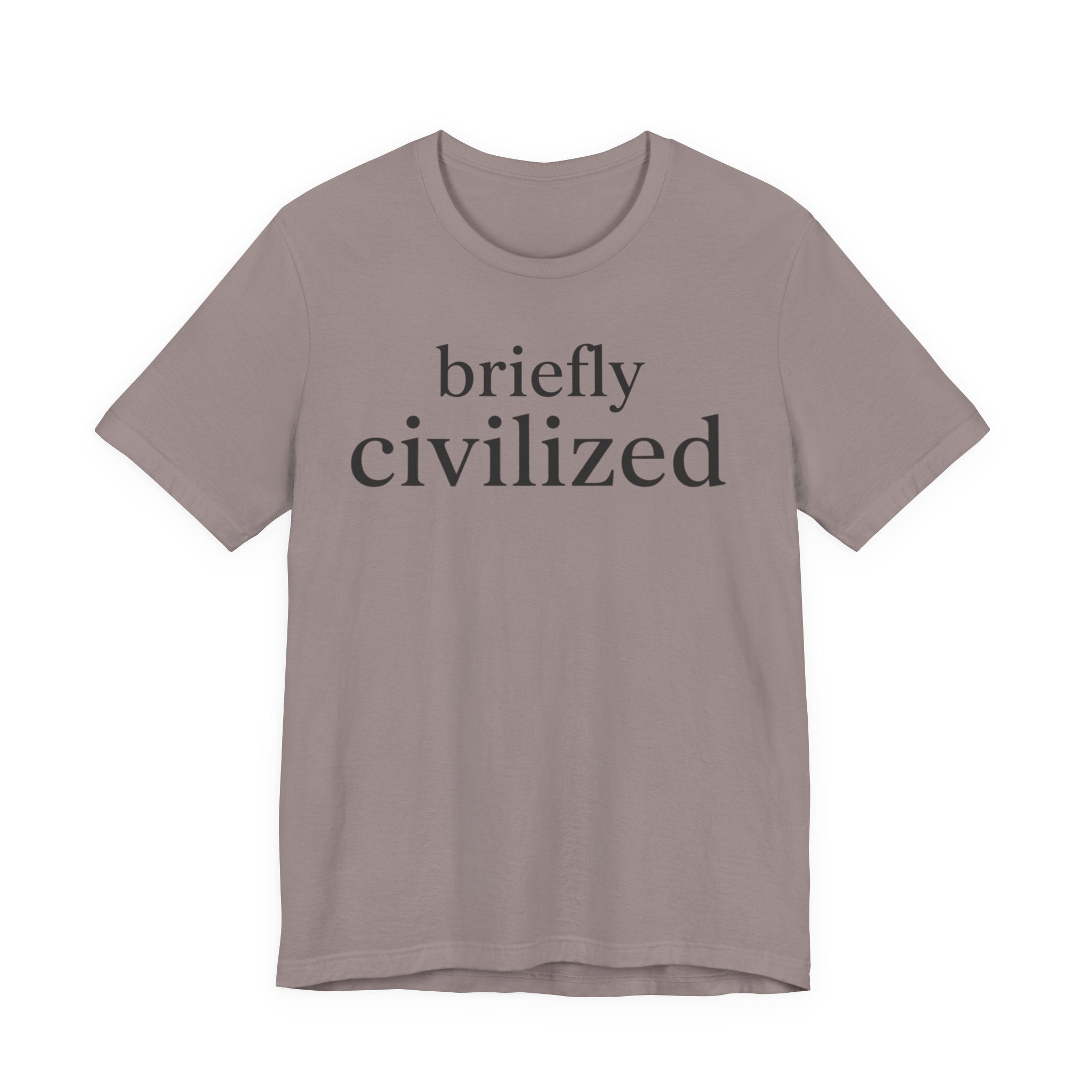 "Briefly Civilized" T-Shirt