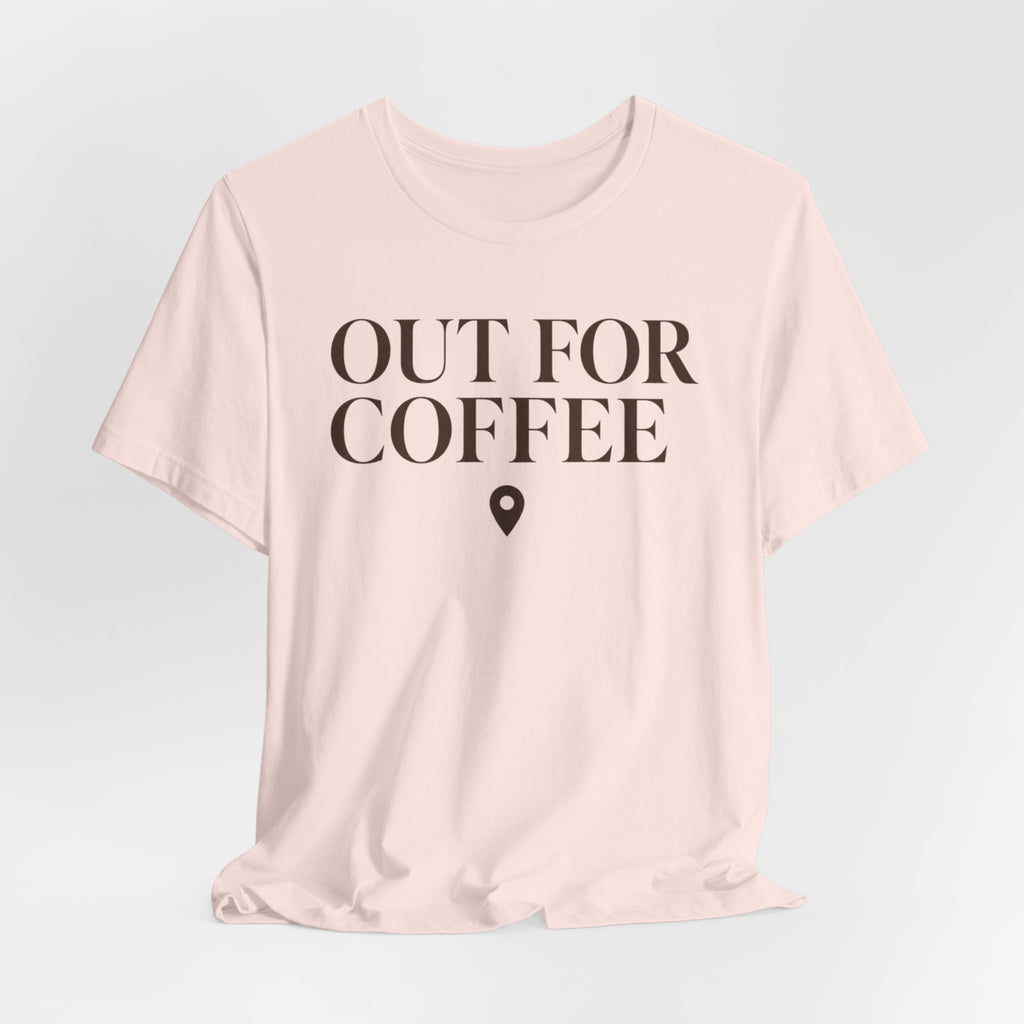 "Out for Coffee" T-Shirt