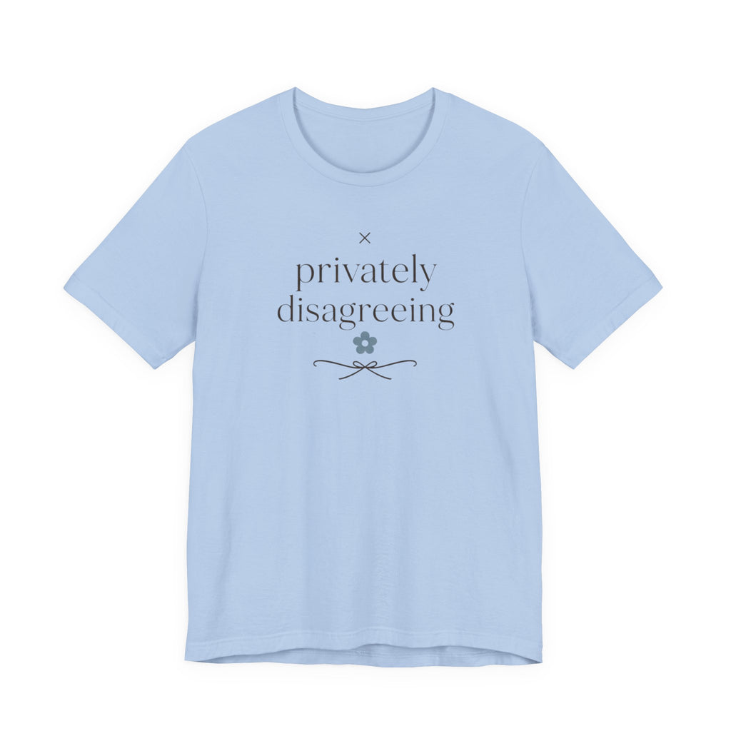 "Privately Disagreeing" T-Shirt