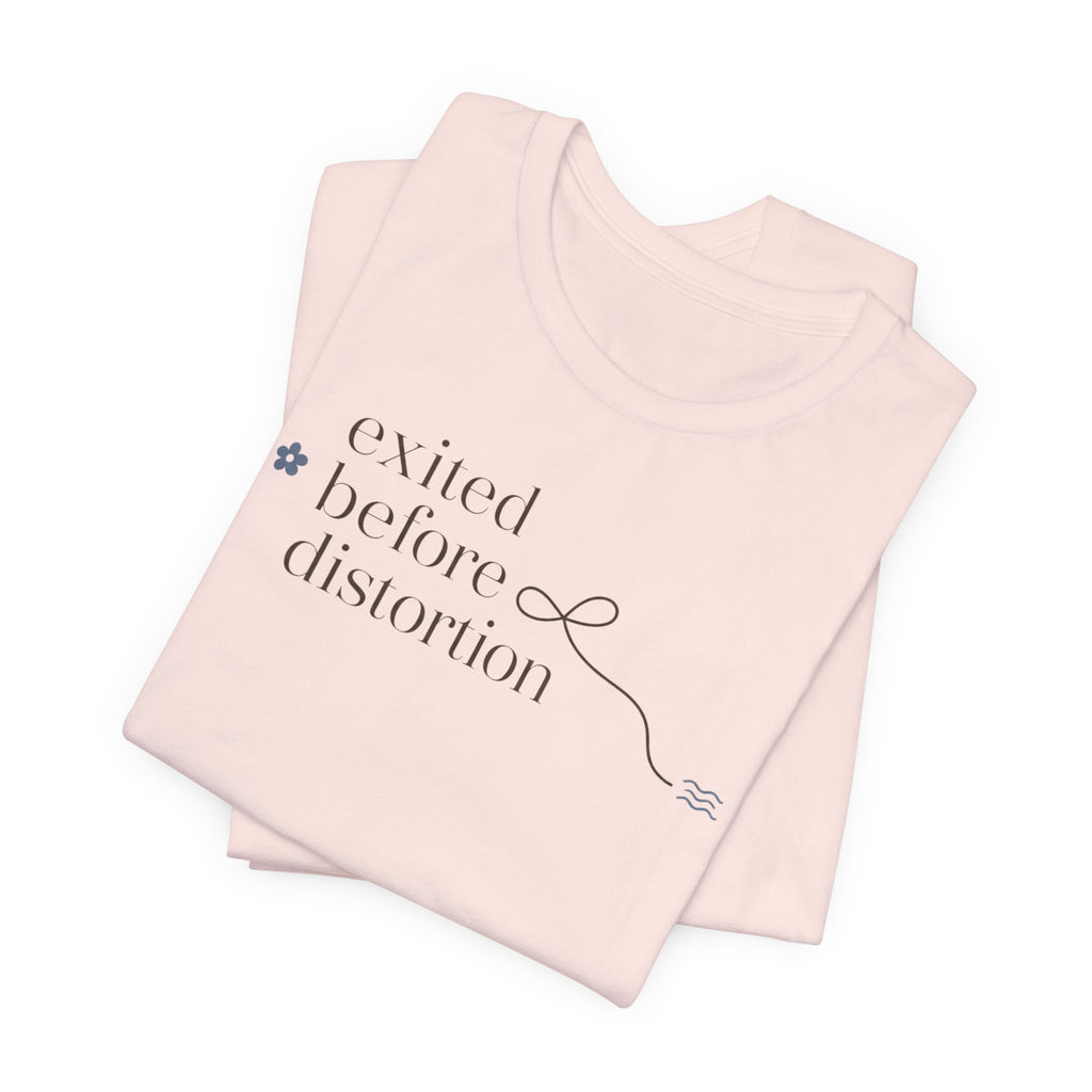 "Excited Before Distortion" T-Shirt