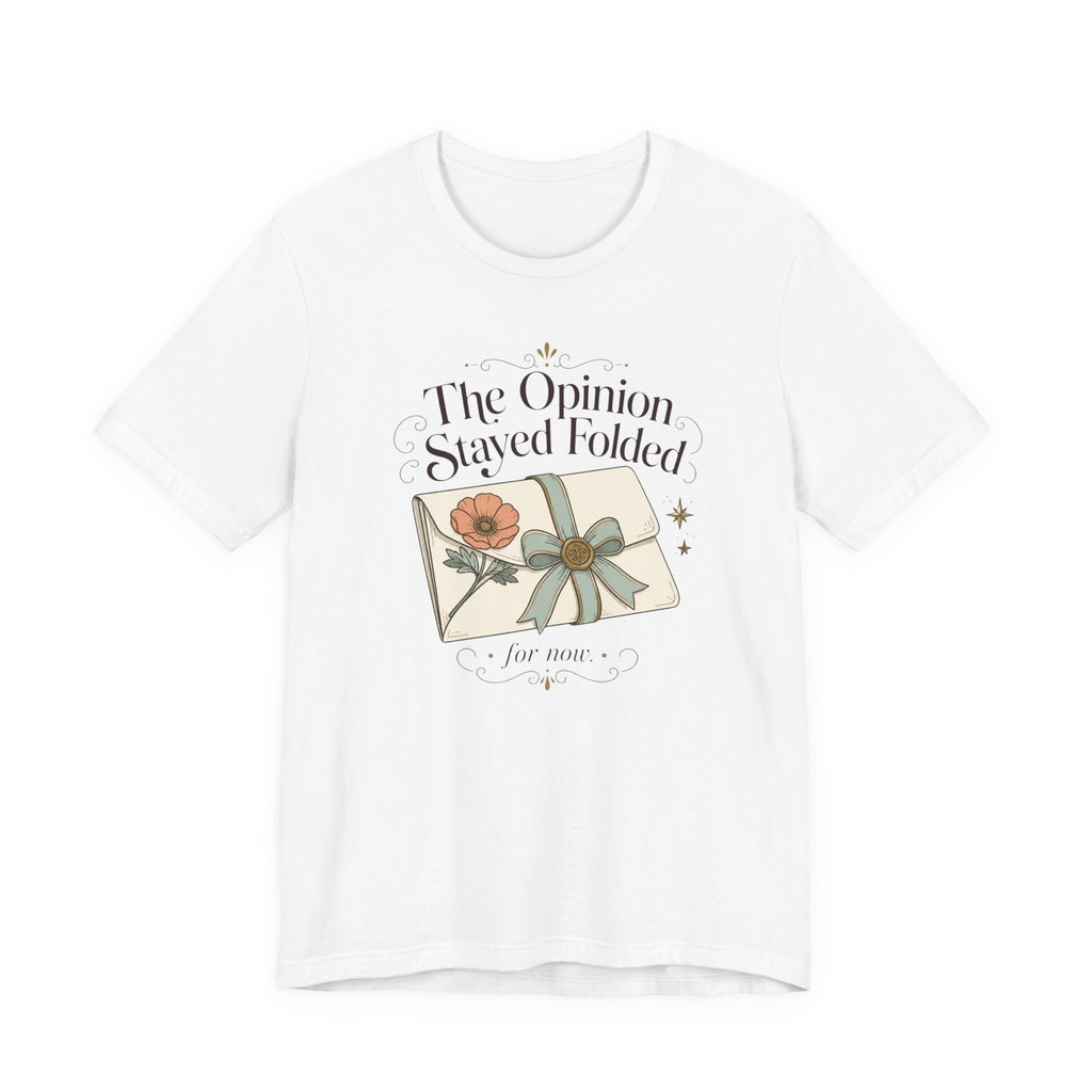 "The Opinion Stayed Folded" T-Shirt