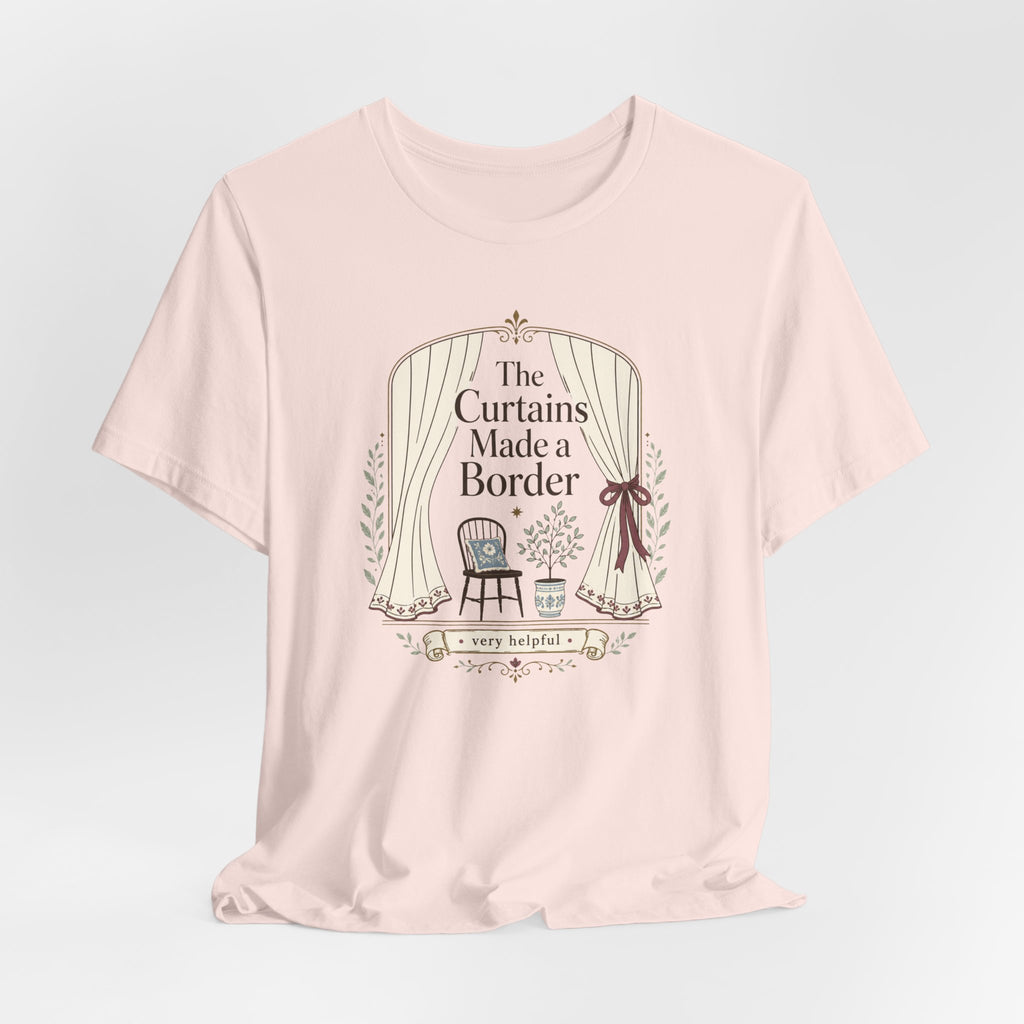 "The Curtains Made A Boarder" T-Shirt