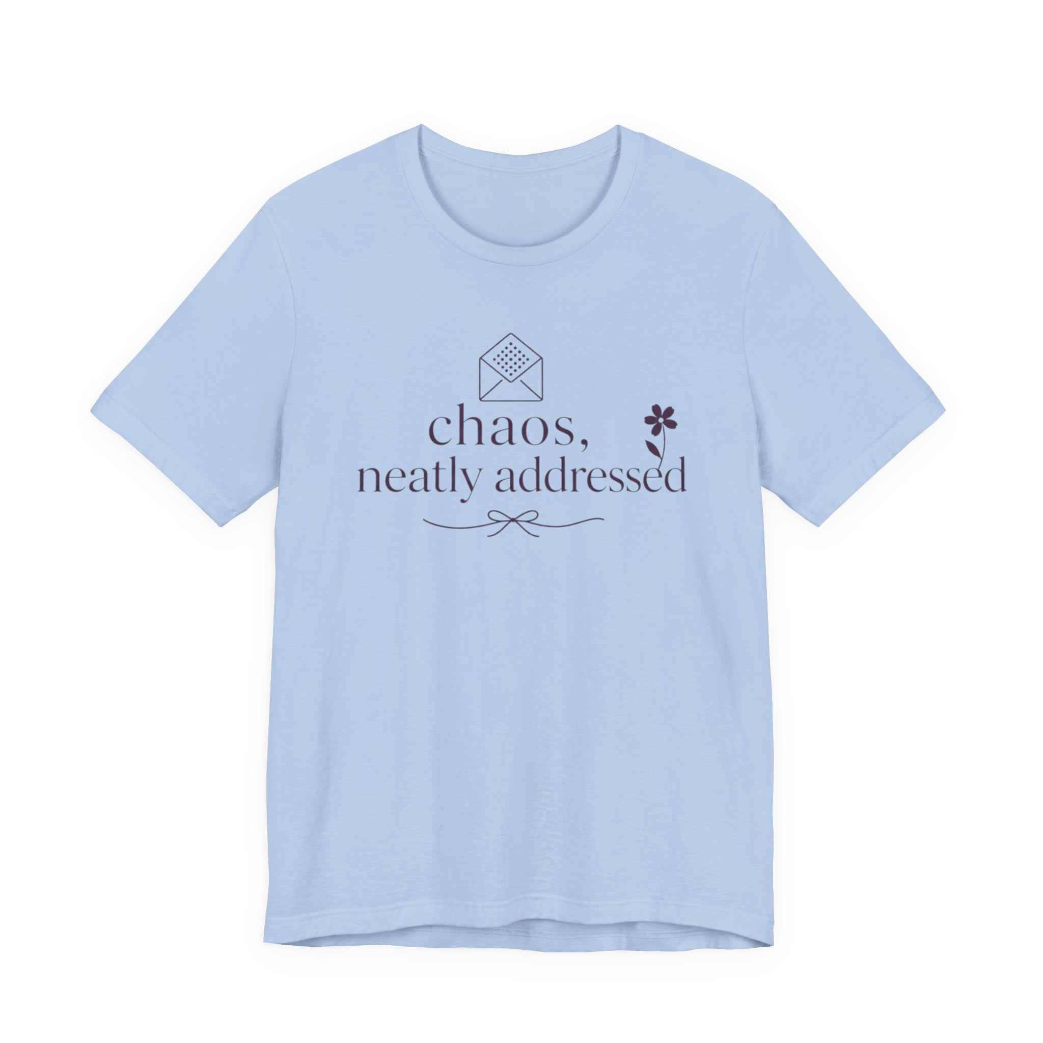 "Chaos Neatly Addressed" T-Shirt