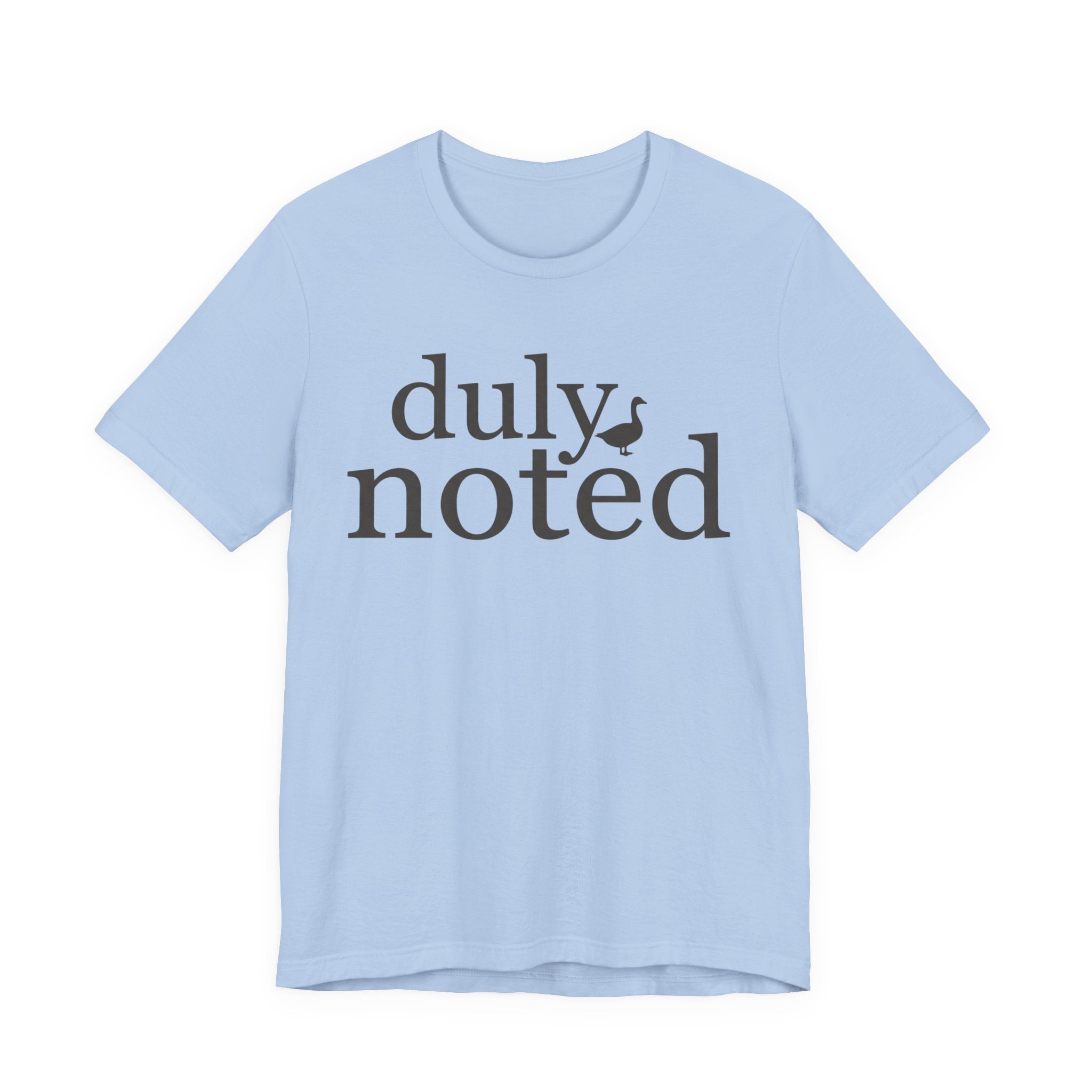 "Duly Noted" Duck T-Shirt