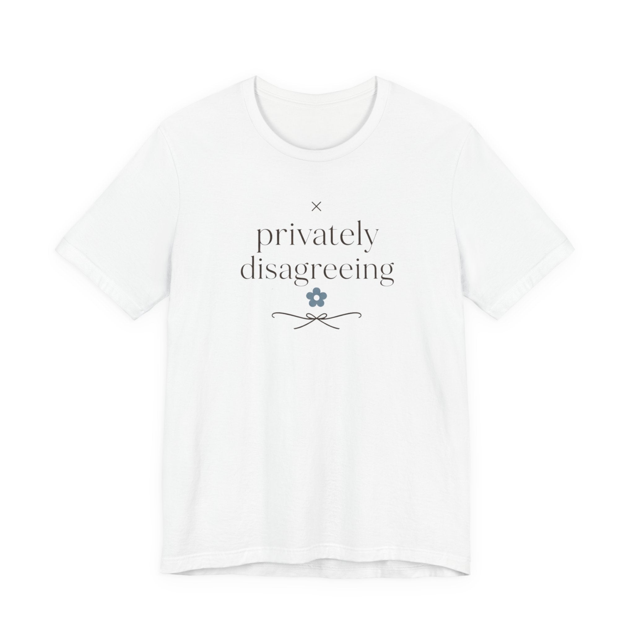"Privately Disagreeing" T-Shirt